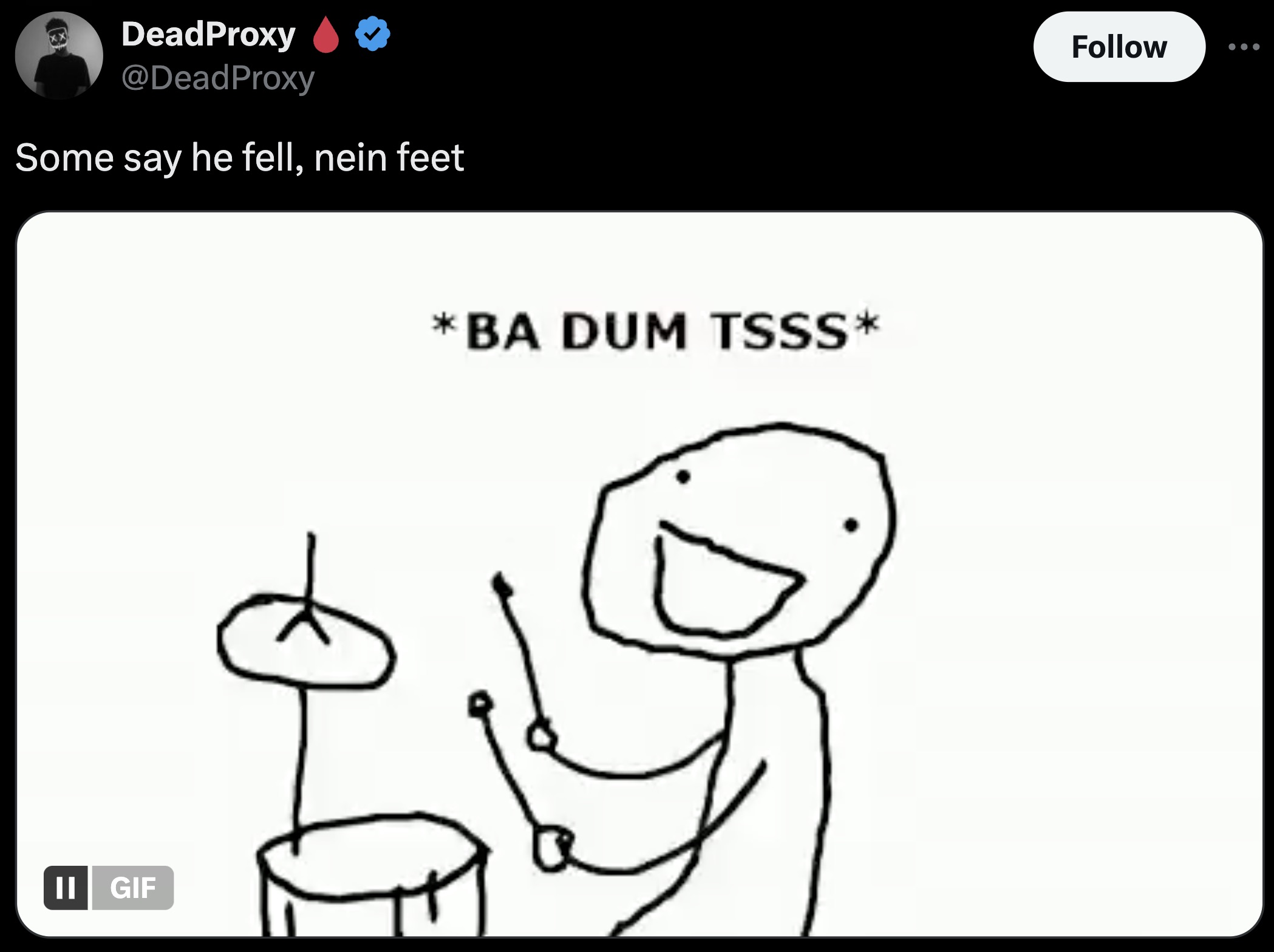 ba dum tish - DeadProxy Some say he fell, nein feet Ii Gif Ba Dum Tsss