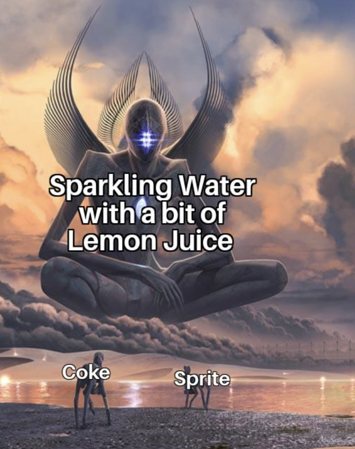 giant monster meme template - Sparkling Water with a bit of Lemon Juice Coke Sprite