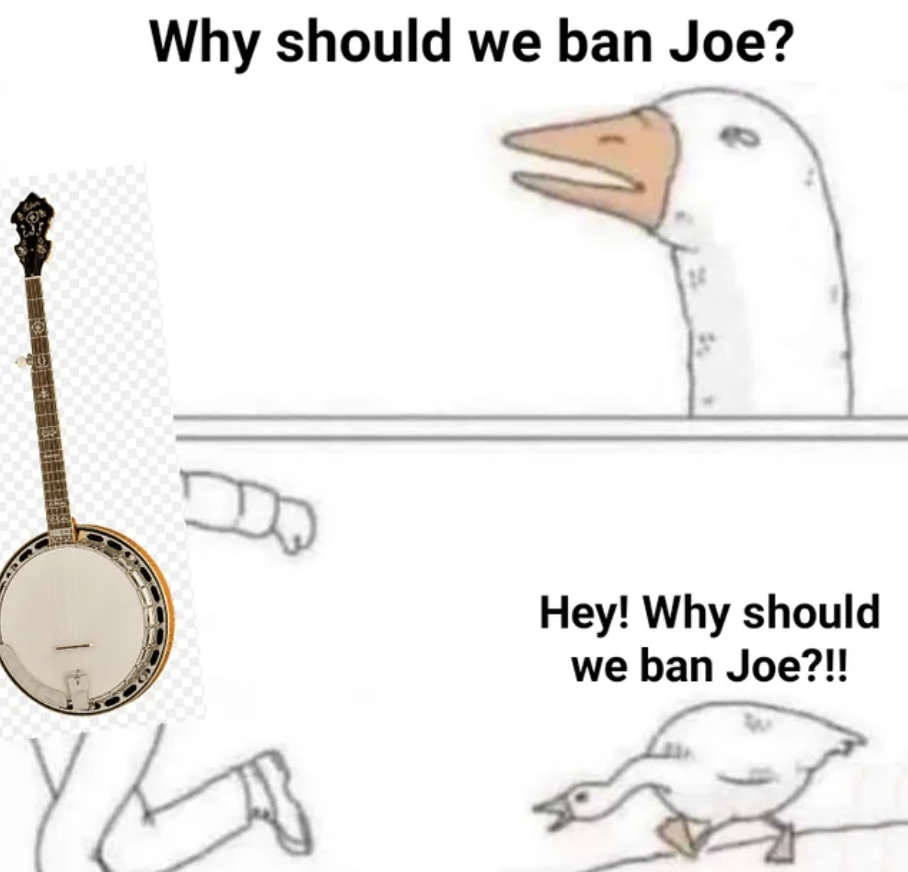 workday meme - Why should we ban Joe? B Hey! Why should we ban Joe?!!