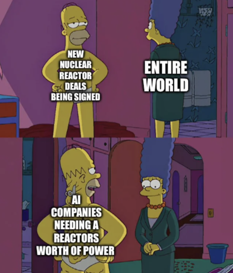 simpson meme template - New Nuclear Reactor Deals Being Signed Entire World www Ai Companies 1929 D Needing A Reactors Worth Of Power