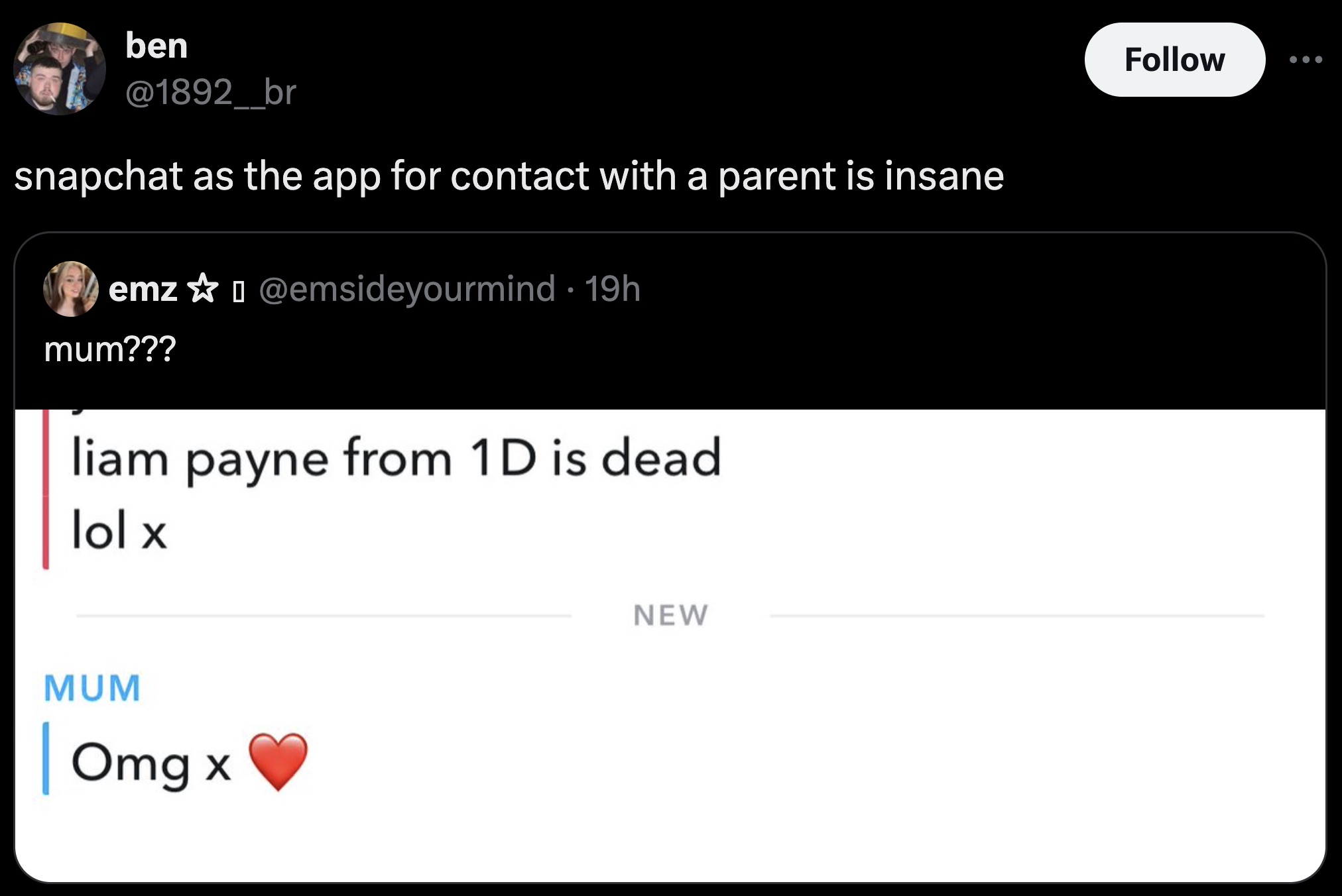 screenshot - ben snapchat as the app for contact with a parent is insane emz . 19h mum??? liam payne from 1D is dead lol x Mum | Omg x New