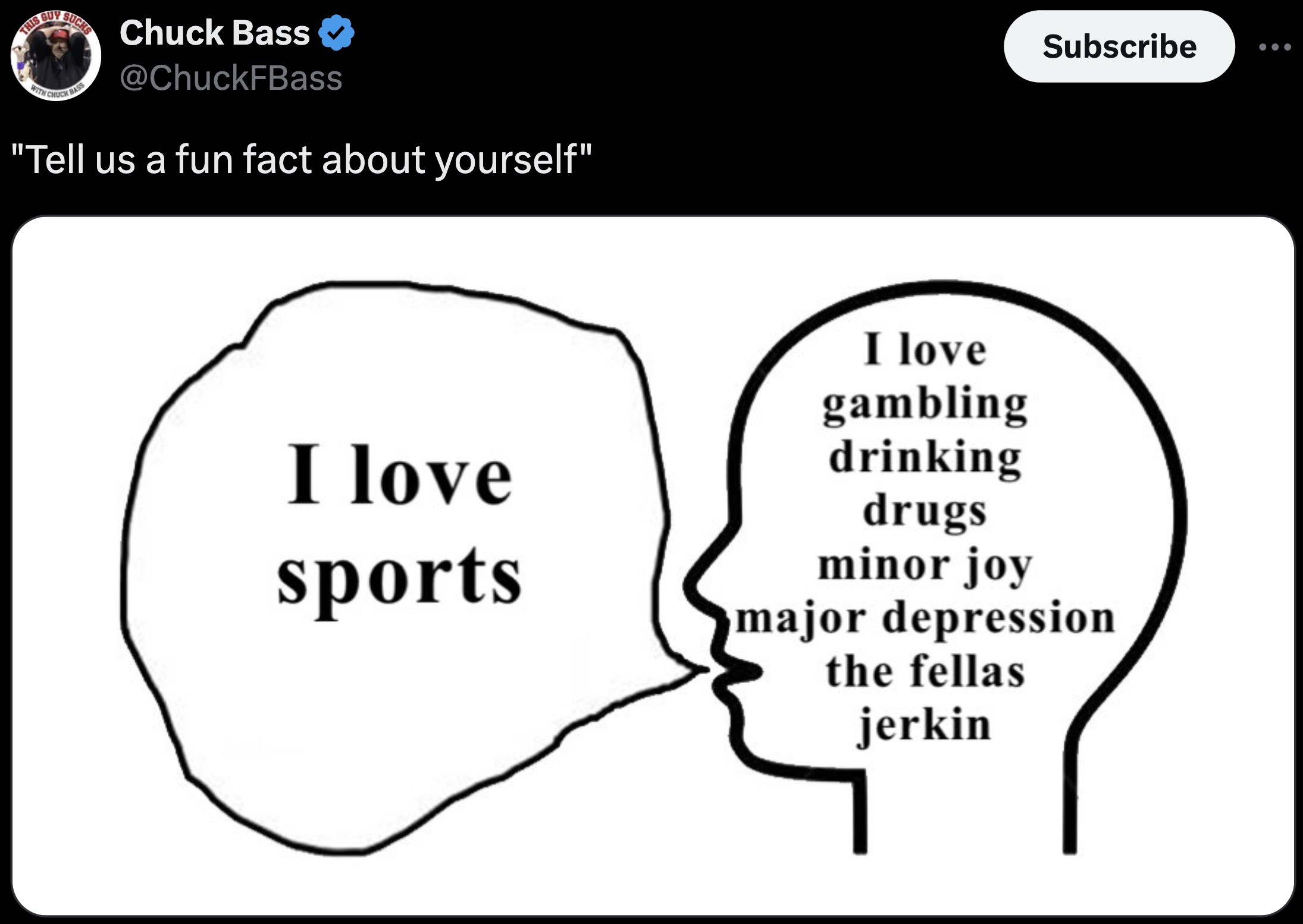 diagram - This Buy Sucks With Chuch Bass Chuck Bass "Tell us a fun fact about yourself" Subscribe I love sports I love gambling drinking drugs minor joy major depression the fellas jerkin