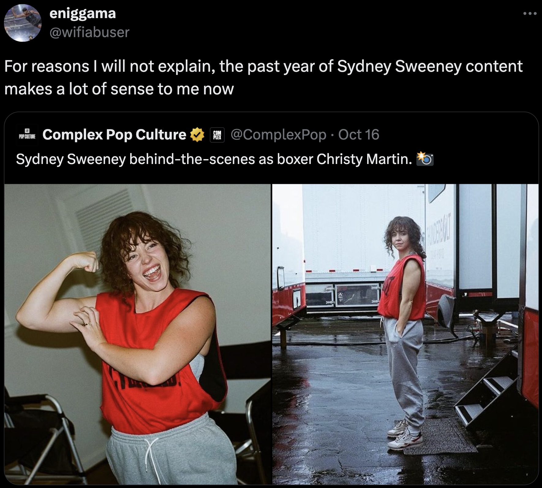 girl - eniggama For reasons I will not explain, the past year of Sydney Sweeney content makes a lot of sense to me now Complex Pop Culture Oct 16 Sydney Sweeney behindthescenes as boxer Christy Martin.