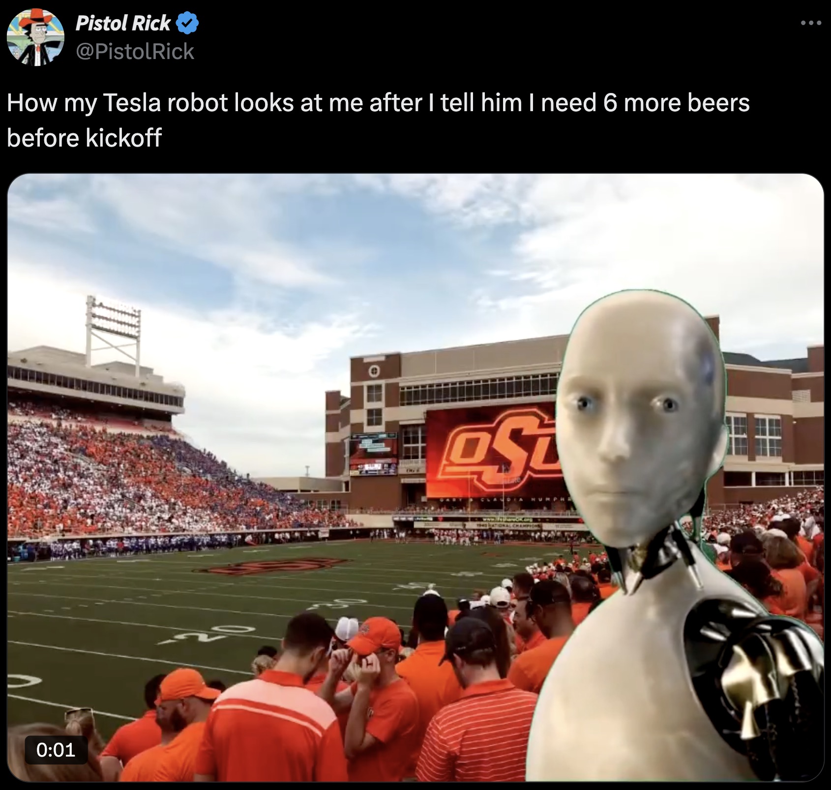 stadium - Pistol Rick How my Tesla robot looks at me after I tell him I need 6 more beers before kickoff S