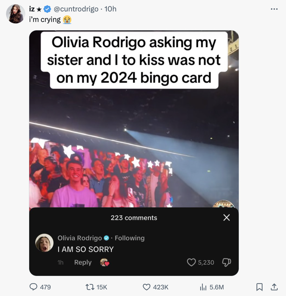 screenshot - iz 10h I'm crying Olivia Rodrigo asking my sister and I to kiss was not on my 2024 bingo card 223 Olivia Rodrigo ing I Am So Sorry 1h 5,230 ili 5.6M 1