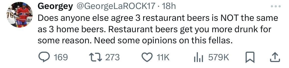 number - 76 la Georgey Does anyone else agree 3 restaurant beers is Not the same as 3 home beers. Restaurant beers get you more drunk for some reason. Need some opinions on this fellas. 169 Ill