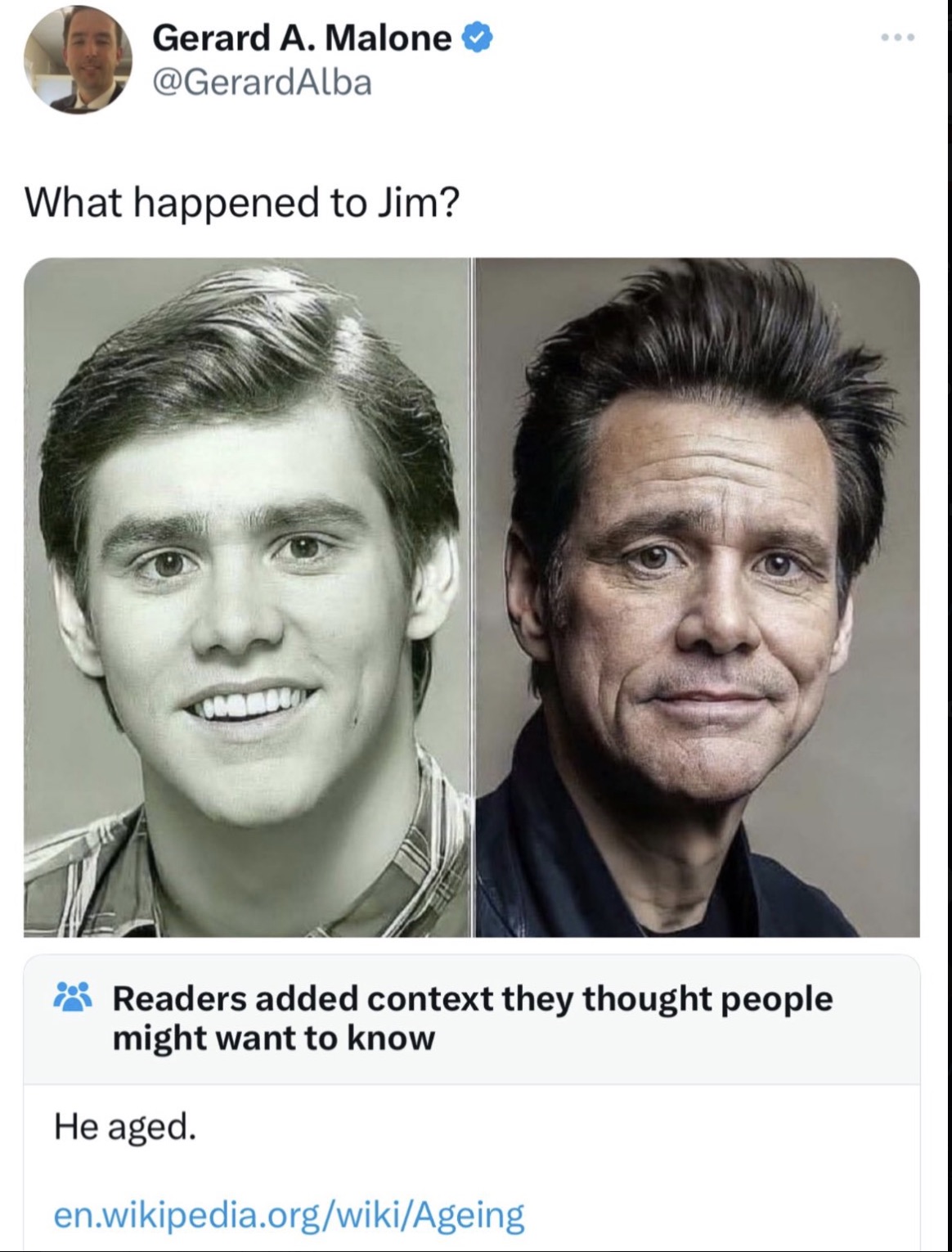 happened to jim carrey meme - Gerard A. Malone What happened to Jim? Readers added context they thought people might want to know He aged. en.wikipedia.orgwikiAgeing ...