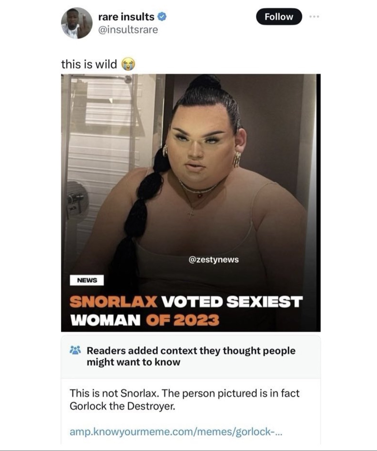 screenshot - rare insults this is wild News Snorlax Voted Sexiest Woman Of 2023 Readers added context they thought people might want to know This is not Snorlax. The person pictured is in fact Gorlock the Destroyer. amp.knowyourmeme.commemesgorlock...