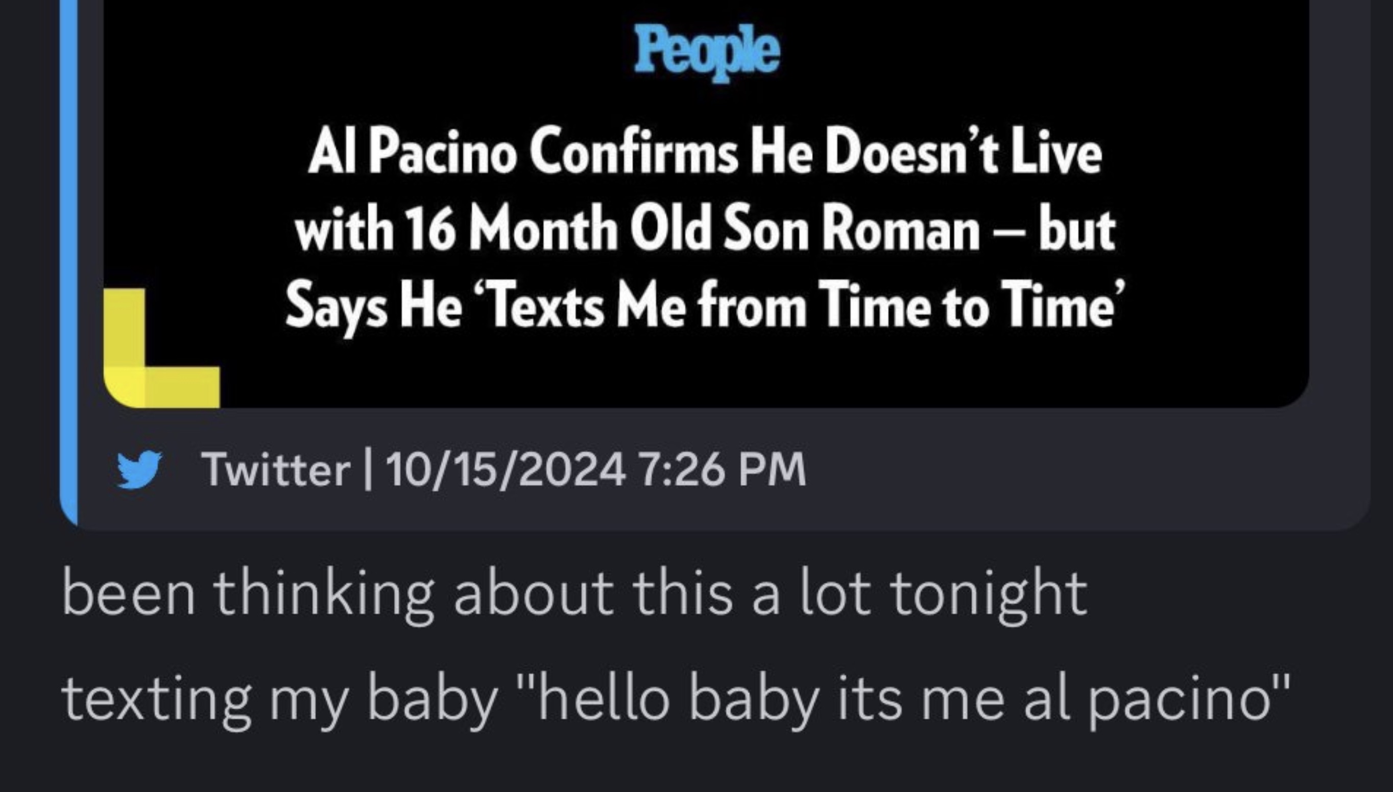 screenshot - L People Al Pacino Confirms He Doesn't Live with 16 Month Old Son Roman but Says He 'Texts Me from Time to Time' Twitter | 10152024 been thinking about this a lot tonight texting my baby "hello baby its me al pacino"