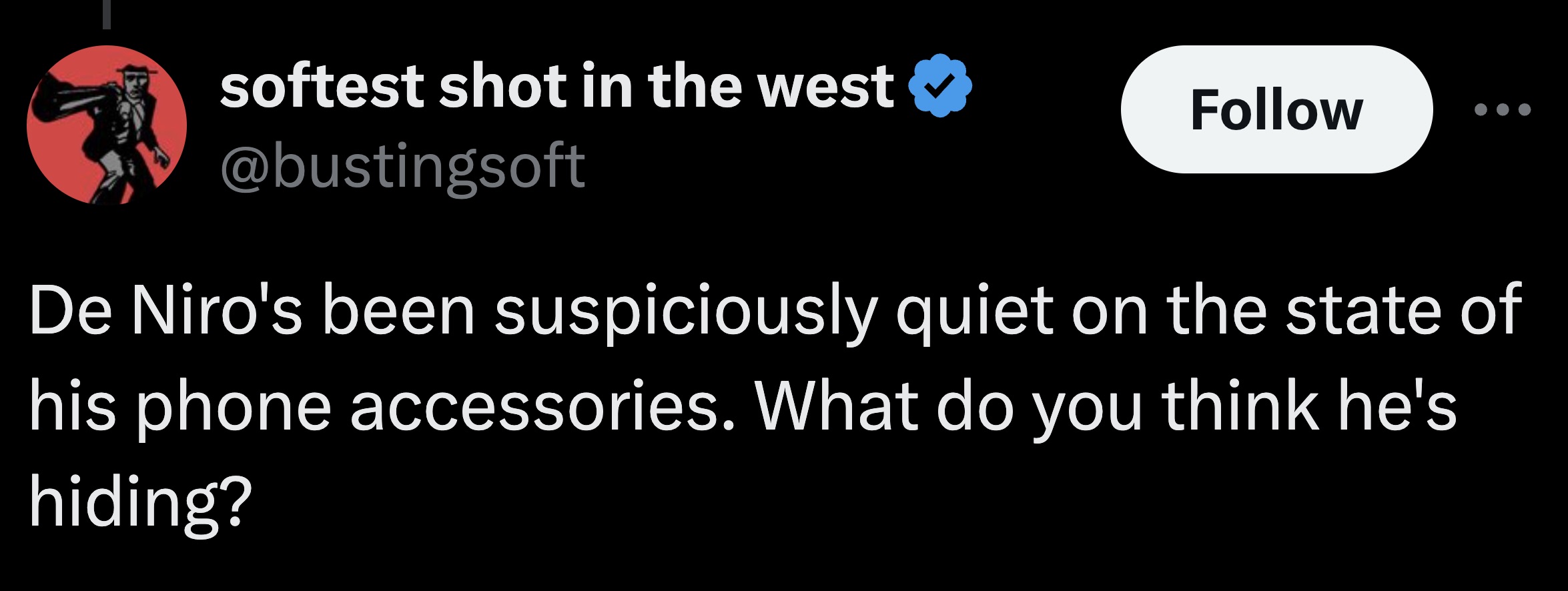 skull - softest shot in the west De Niro's been suspiciously quiet on the state of his phone accessories. What do you think he's hiding?