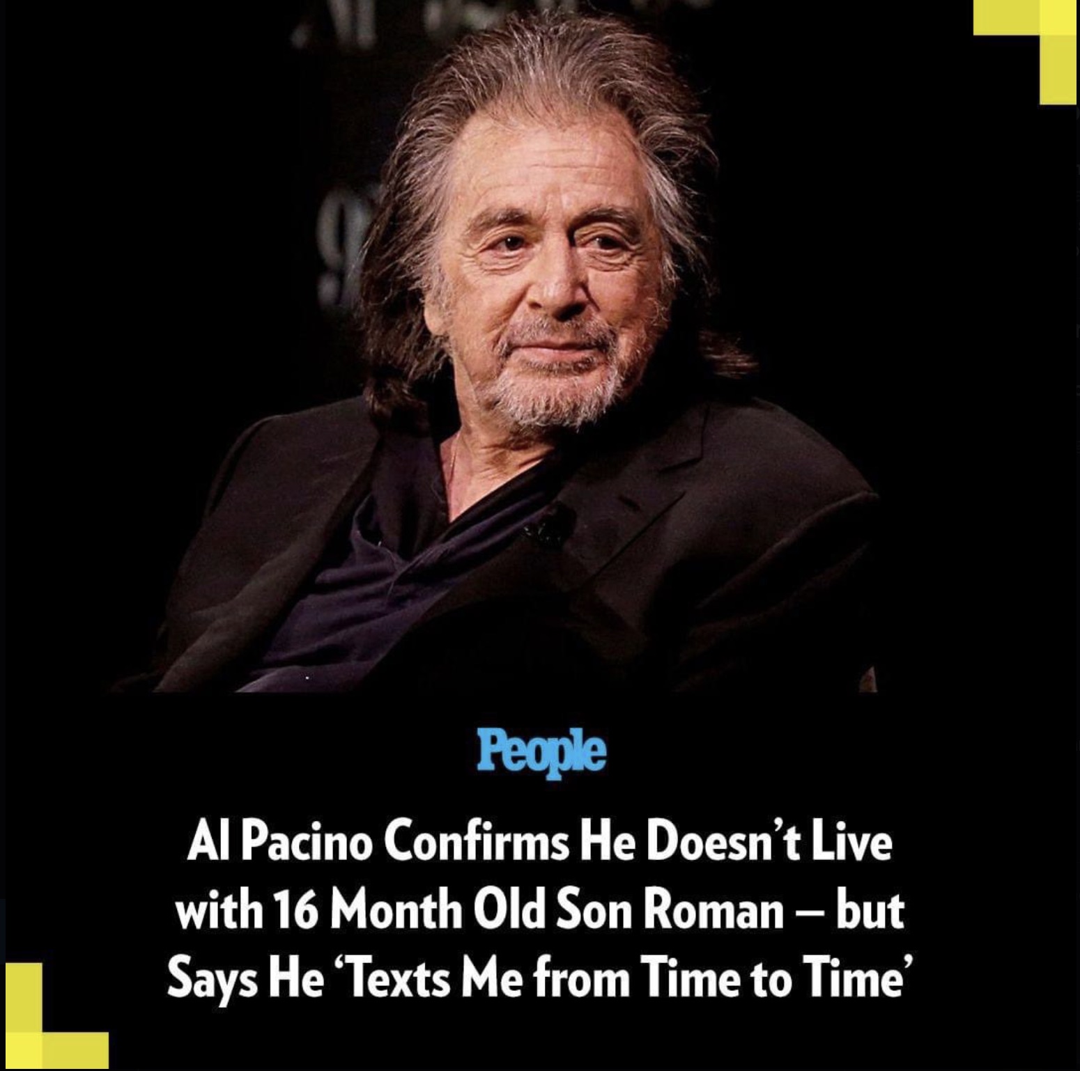 Al Pacino - L People Al Pacino Confirms He Doesn't Live with 16 Month Old Son Roman but Says He 'Texts Me from Time to Time'