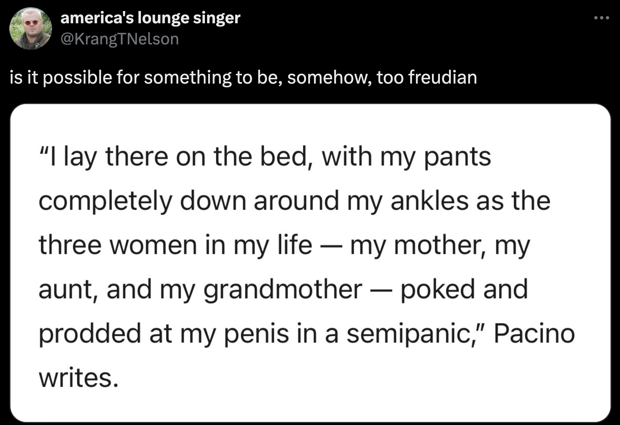 screenshot - america's lounge singer is it possible for something to be, somehow, too freudian "I lay there on the bed, with my pants completely down around my ankles as the three women in my life my mother, my aunt, and my grandmother poked and prodded a