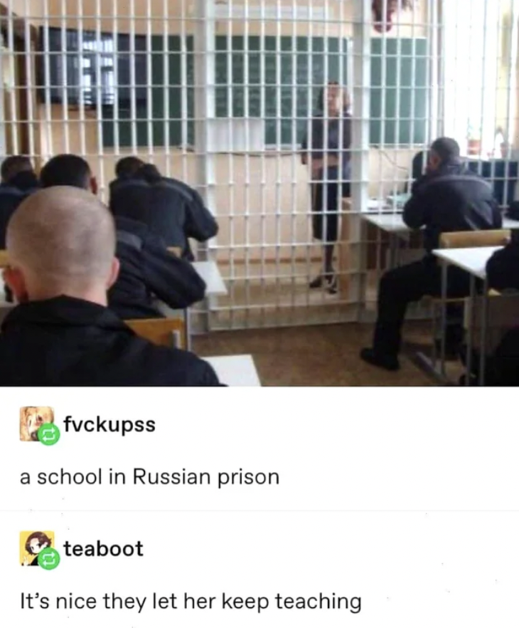 Meme - fvckupss a school in Russian prison teaboot It's nice they let her keep teaching