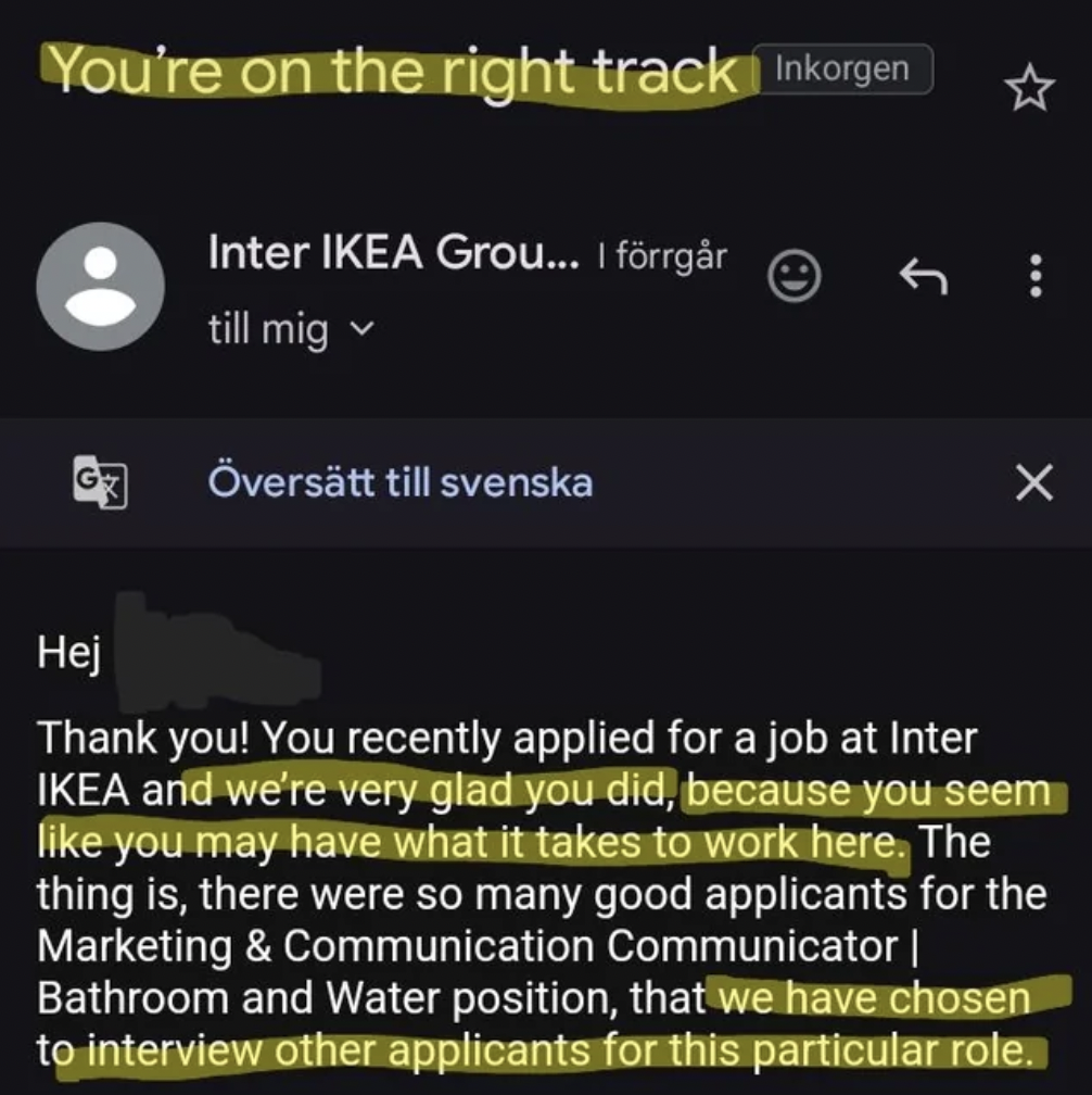 screenshot - You're on the right track Inkorgen Inter Ikea Grou... I frrgr till mig verstt till svenska Hej Thank you! You recently applied for a job at Inter Ikea and we're very glad you did, because you seem you may have what it takes to work here. The 