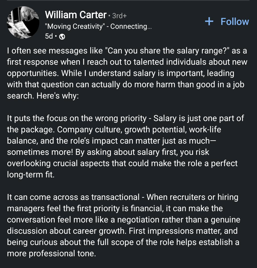 screenshot - William Carter 3rd "Moving Creativity" Connecting... 5d. I often see messages "Can you the salary range?" as a first response when I reach out to talented individuals about new opportunities. While I understand salary is important, leading wi