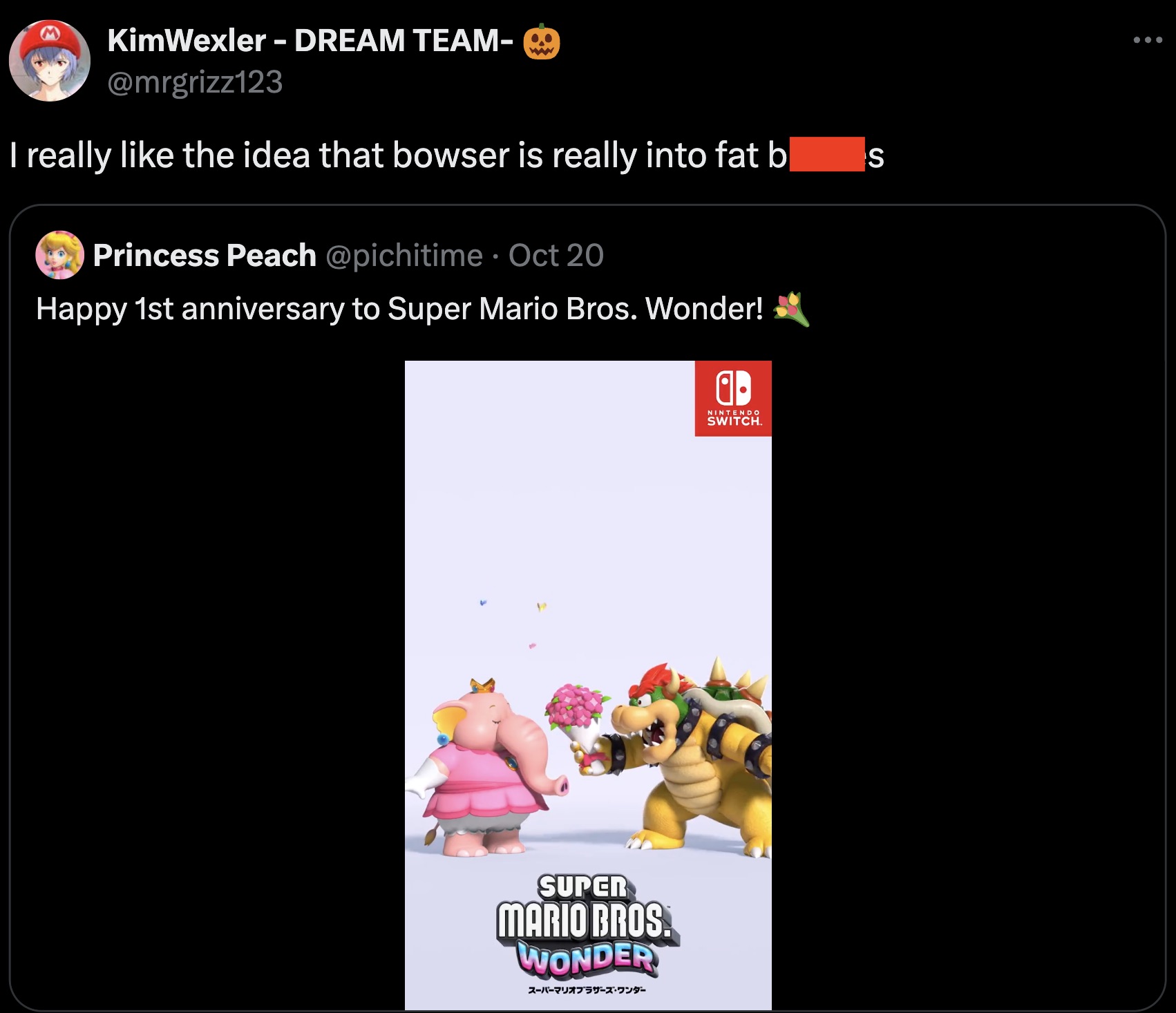 screenshot - KimWexler Dream Team I really the idea that bowser is really into fat b Princess Peach Oct 20 Happy 1st anniversary to Super Mario Bros. Wonder! a Nintendo Switch. Super Mario Bros. Wonder S