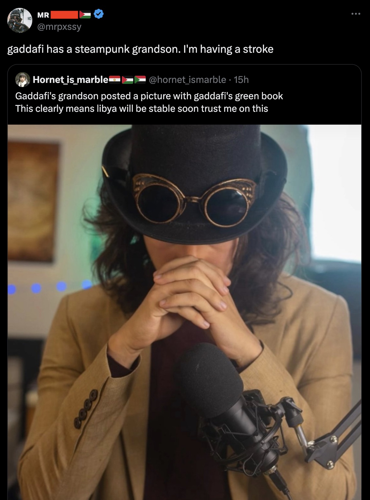 girl - Mr gaddafi has a steampunk grandson. I'm having a stroke Hornet_is_marble 15h Gaddafi's grandson posted a picture with gaddafi's green book This clearly means libya will be stable soon trust me on this