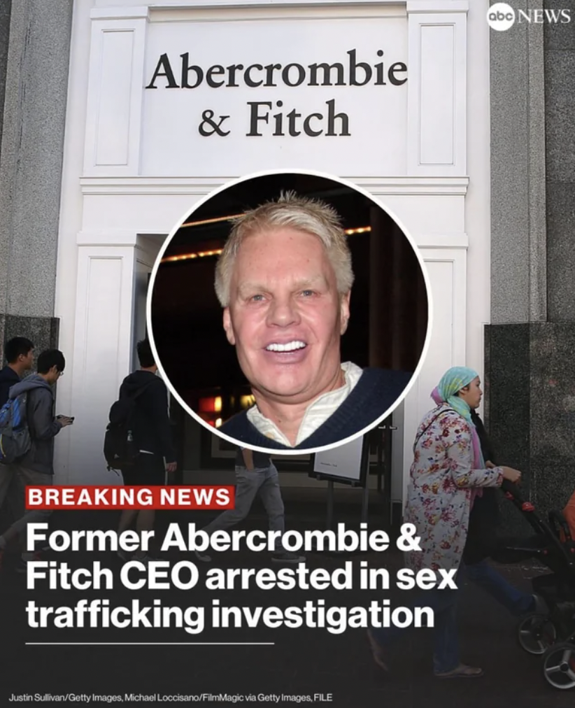 News - Abercrombie & Fitch abc News Breaking News Former Abercrombie & Fitch Ceo arrested in sex trafficking investigation Justin SullivaGetty Images. Michael LoccisanoFilmMagic via Getty Images File