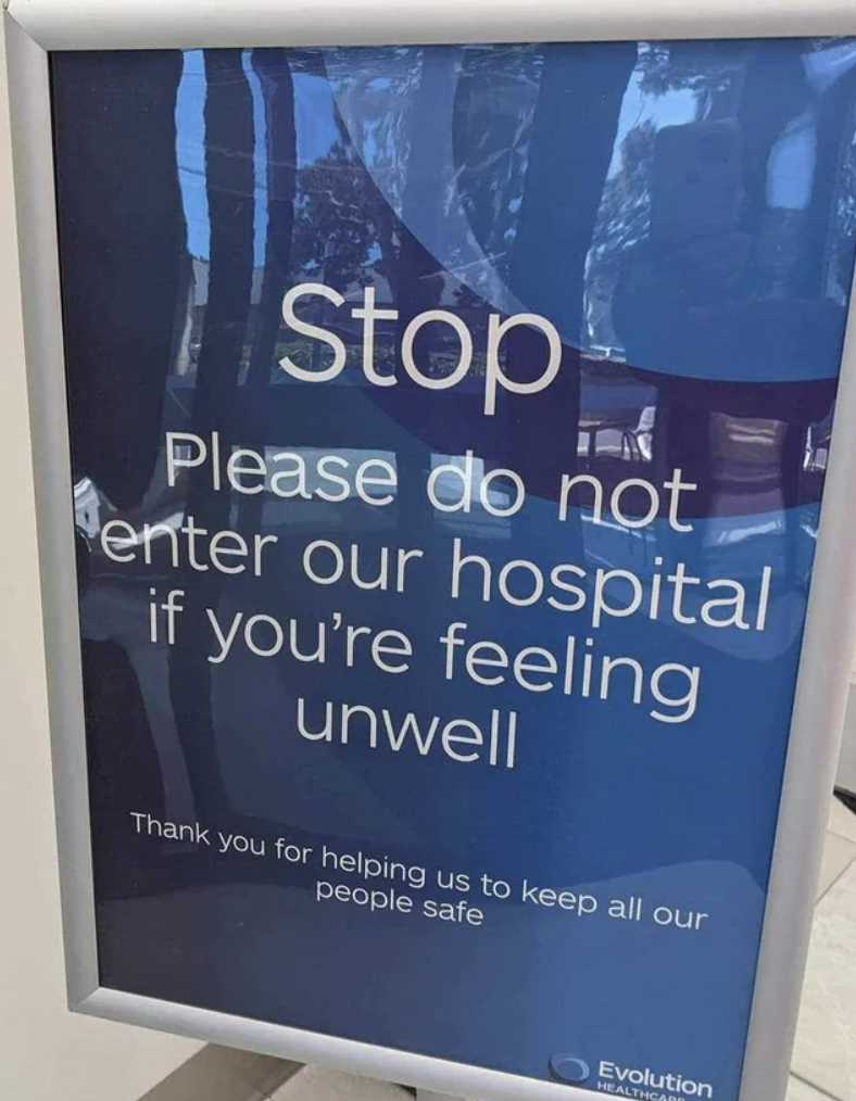 Hospital - Stop Please do not enter our hospital if you're feeling unwell Thank you for helping us to keep all our people safe Evolution