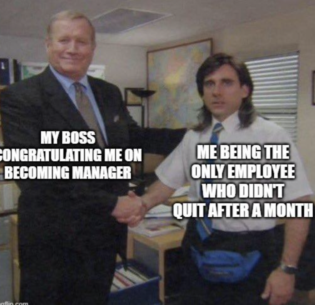 office fathers day meme - My Boss Congratulating Me On Becoming Manager Me Being The Only Employee Who Didn'T Quit After A Month