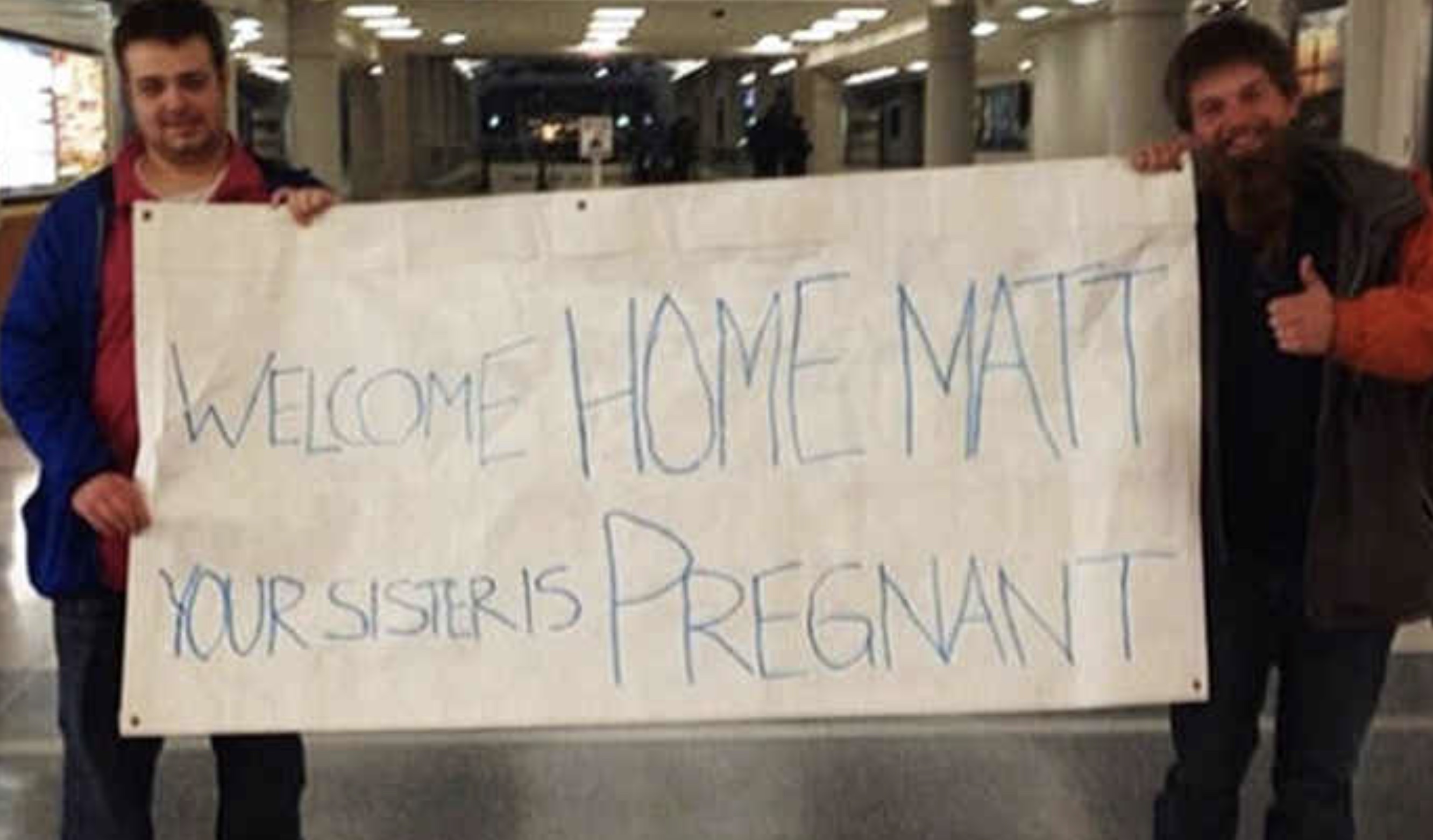 protest - Welcome Home Matt Your Sisarts Pregnant