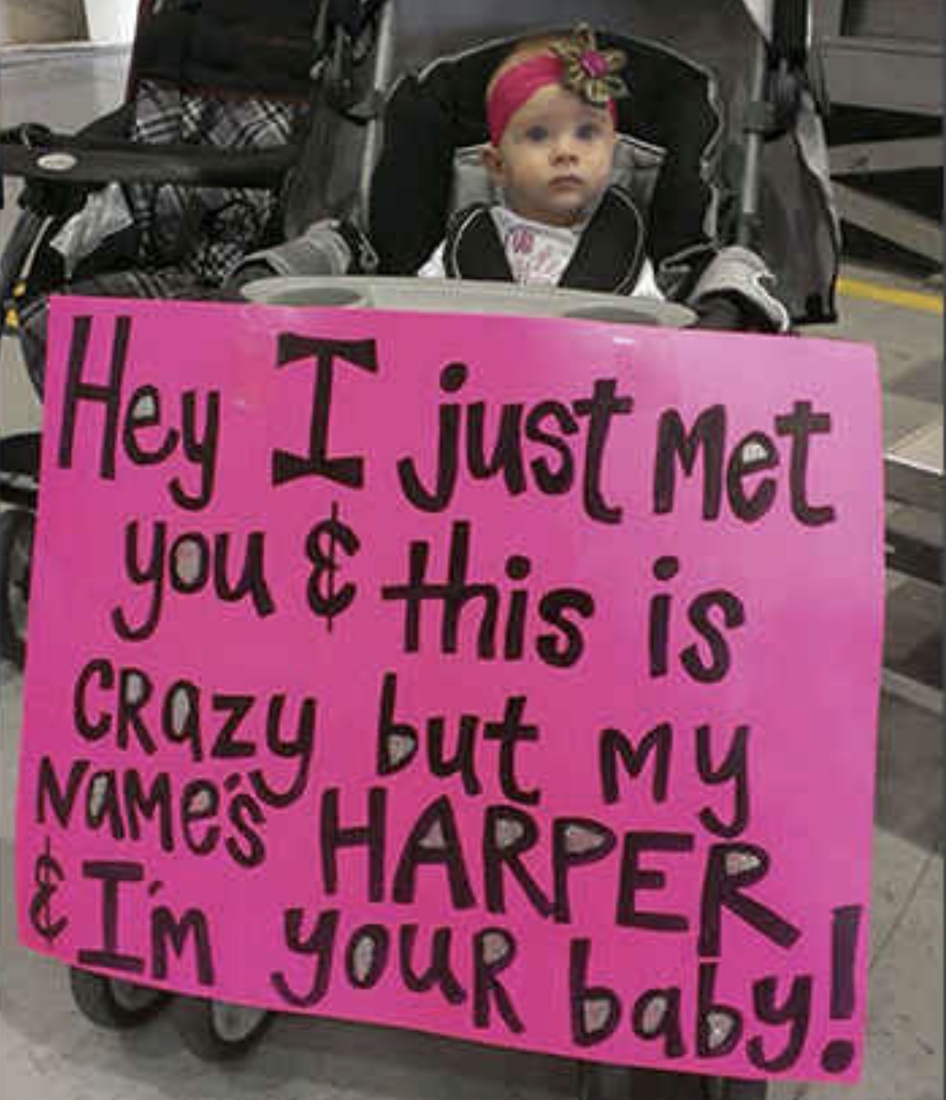 girl - is Hey I just Met you & this CRazy but my Names Harper I'm your baby!