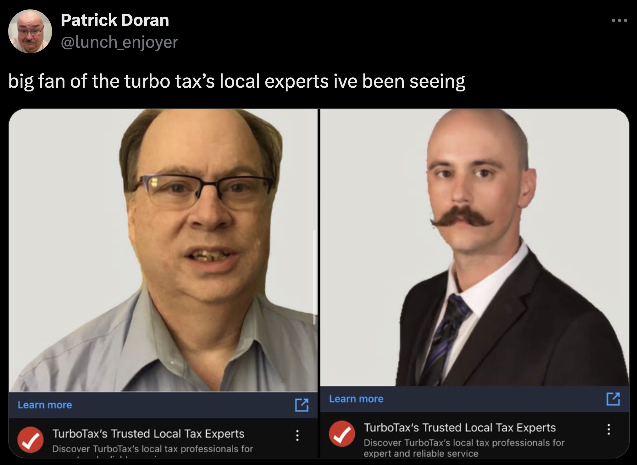 screenshot - Patrick Doran big fan of the turbo tax's local experts ive been seeing Learn more TurboTax's Trusted Local Tax Experts Discover TurboTax's local tax professionals for Learn more TurboTax's Trusted Local Tax Experts Discover TurboTax's local t