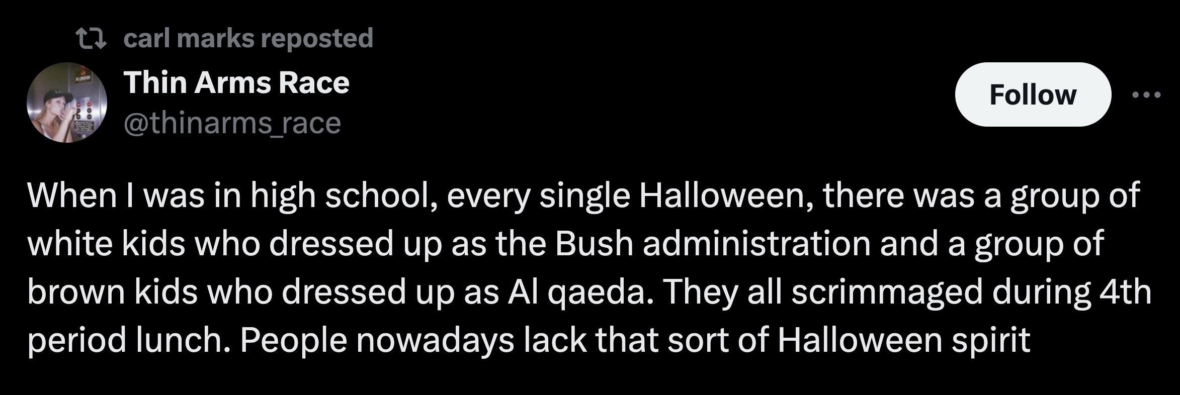 colorfulness - carl marks reposted Thin Arms Race When I was in high school, every single Halloween, there was a group of white kids who dressed up as the Bush administration and a group of brown kids who dressed up as Al qaeda. They all scrimmaged during