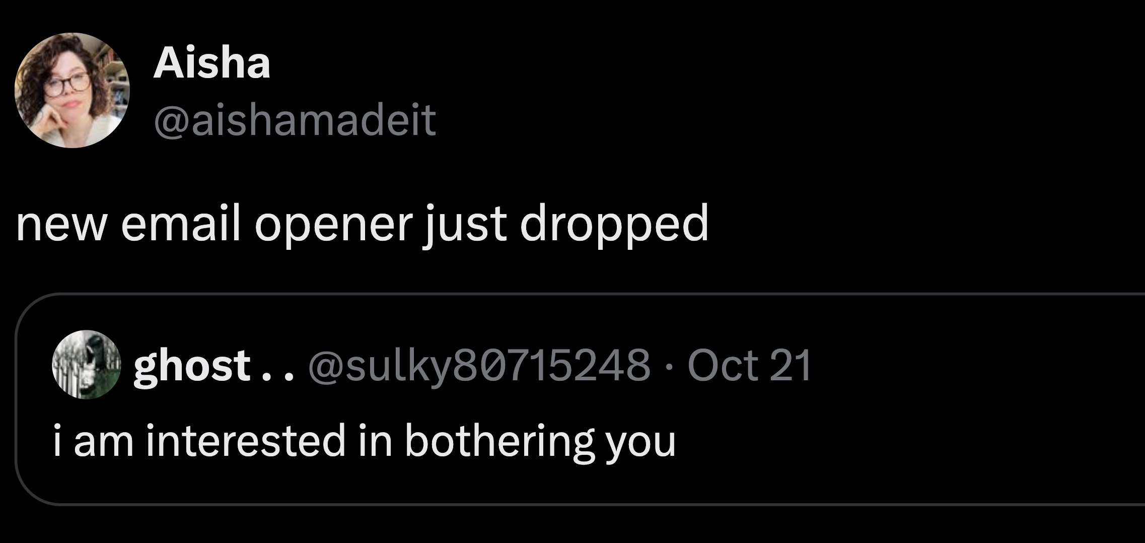 screenshot - Aisha new email opener just dropped ghost.. Oct 21 i am interested in bothering you