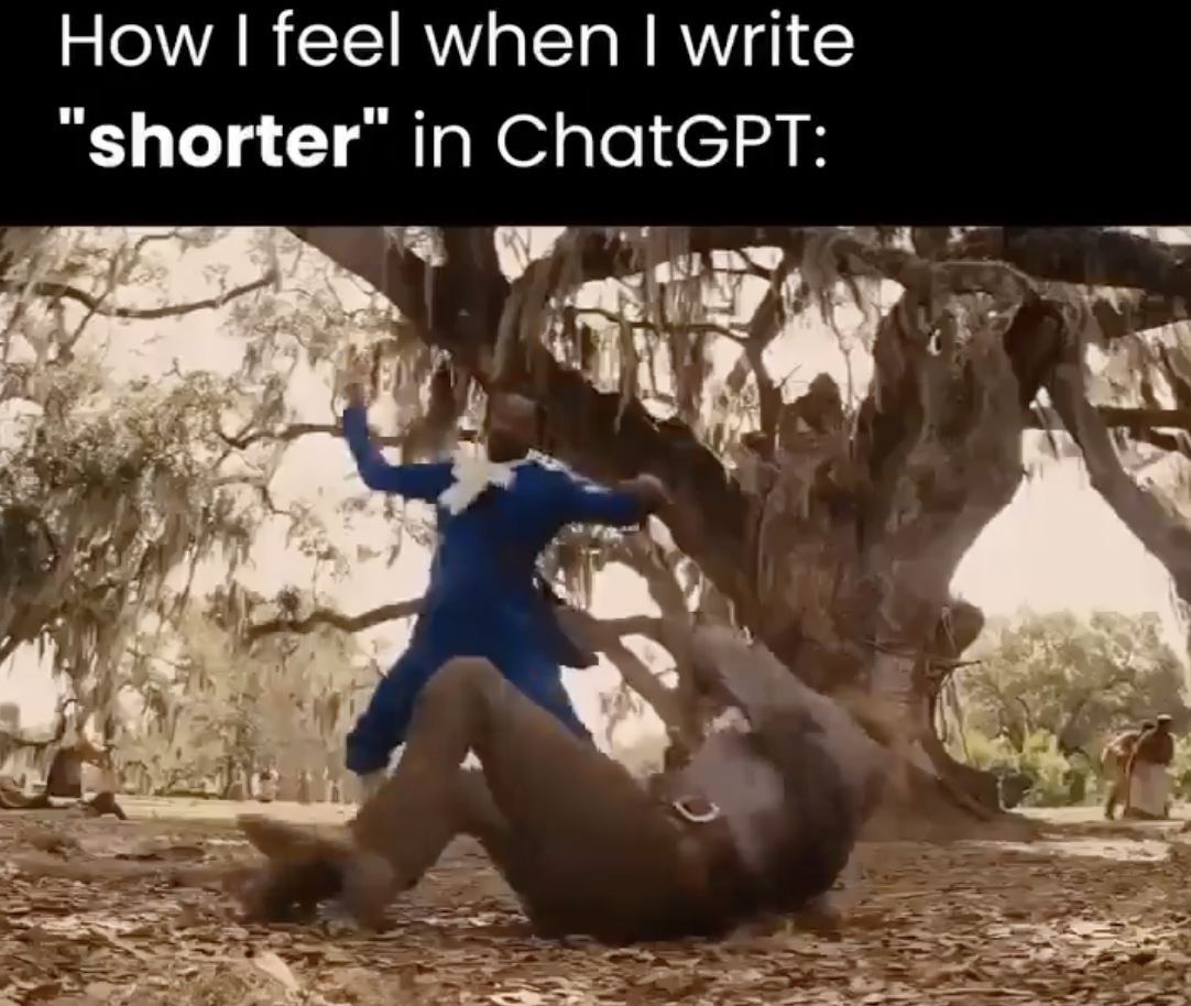 tree - How I feel when I write "shorter" in ChatGPT