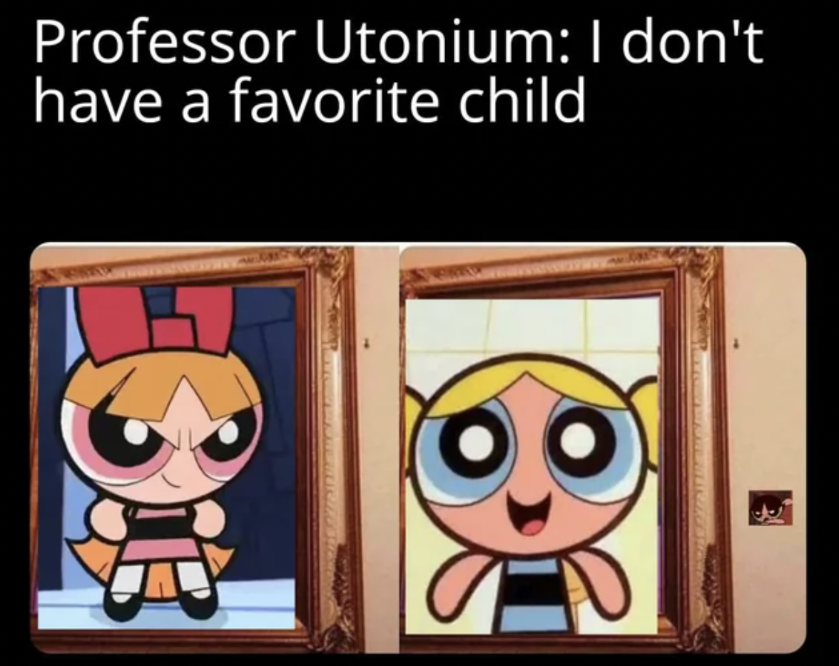 cartoon - Professor Utonium I don't have a favorite child