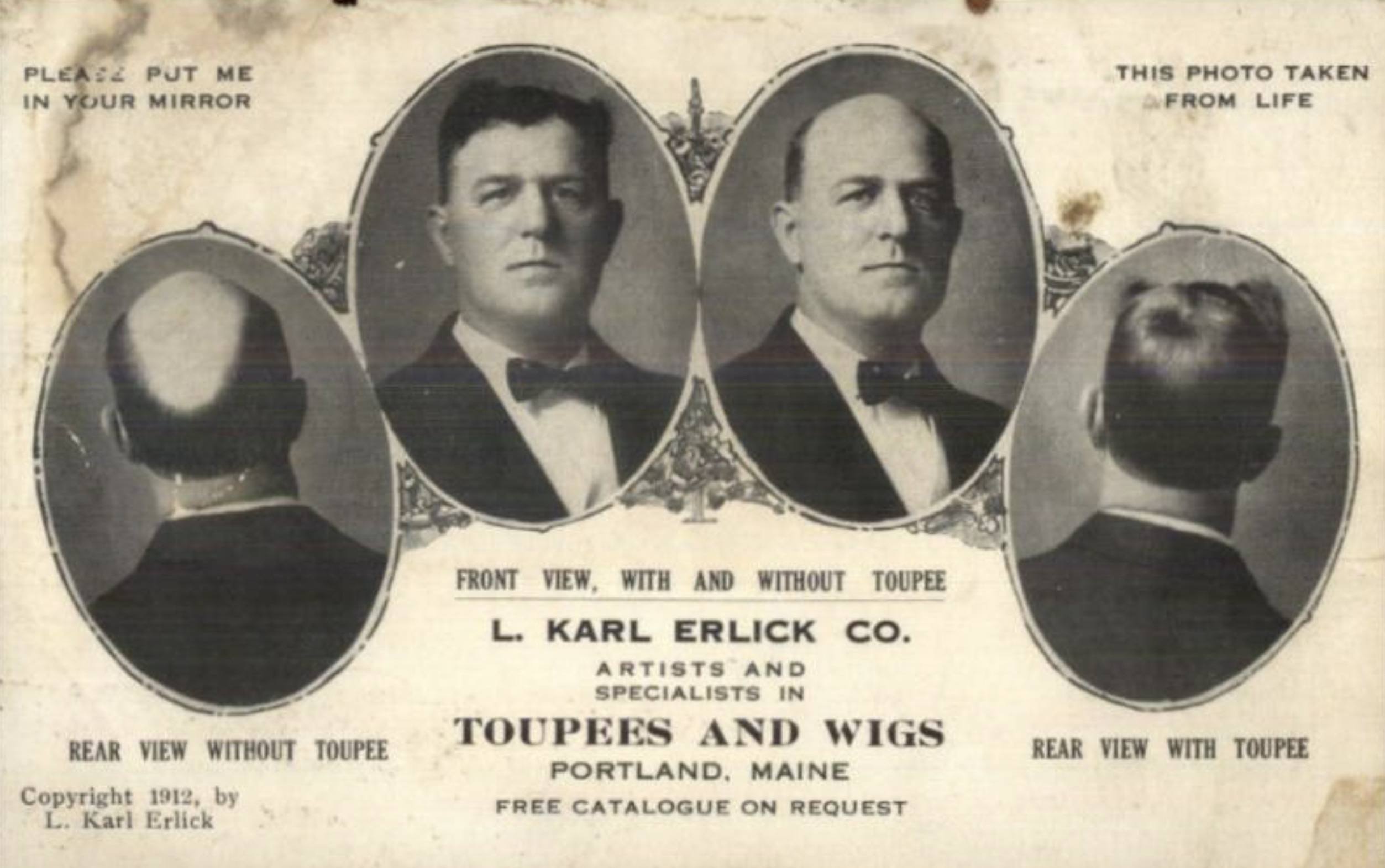 poster - Please Put Me In Your Mirror This Photo Taken From Life Rear View Without Toupee Copyright 1912, by L. Karl Erlick Front View, With And Without Toupee L. Karl Erlick Co. Artists And Specialists In Toupees And Wigs Portland, Maine Free Catalogue O