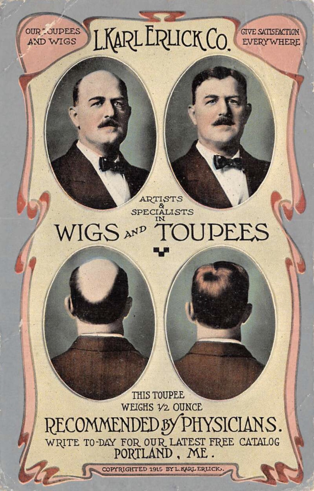 poster - Our Jupees And Wigs Lkarl Erlick Co. Give Satisfaction Everywhere Artists Specialists In Wigs And Toupees This Toupee Weighs 2 Ounce Recommended By Physicians. Write ToDay For Our Latest Free Catalog Portland, Me. Copyrighted 1915 By Rick