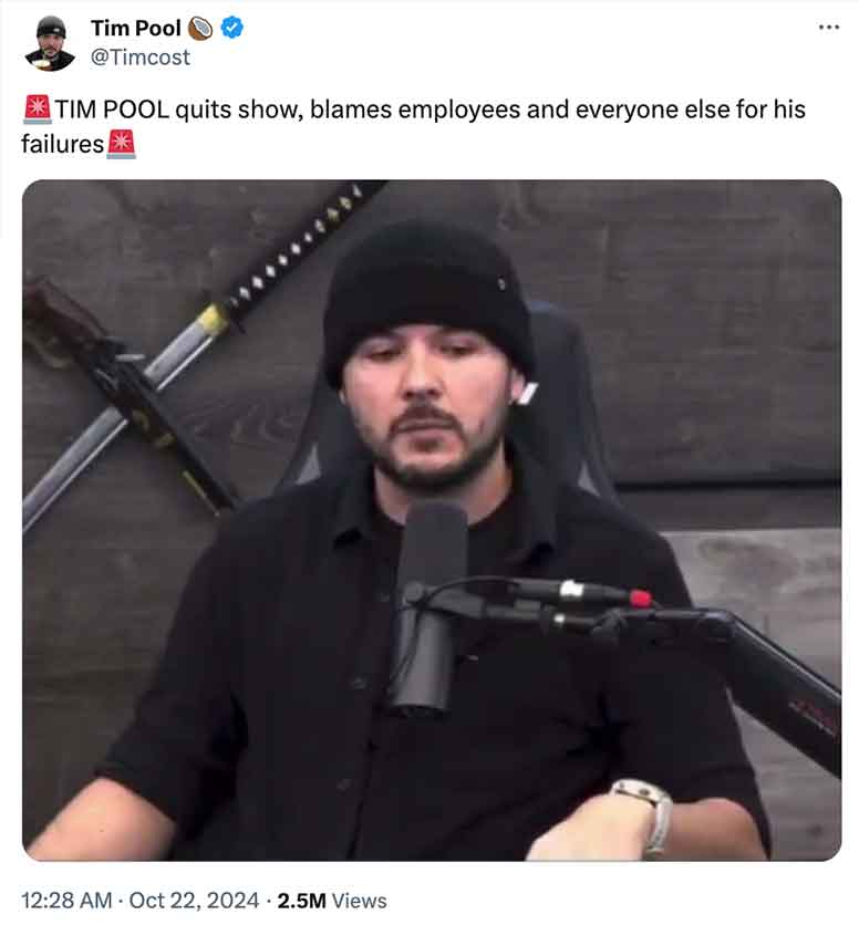 photo caption - Tim Pool Tim Pool quits show, blames employees and everyone else for his failures 2.5M Views .