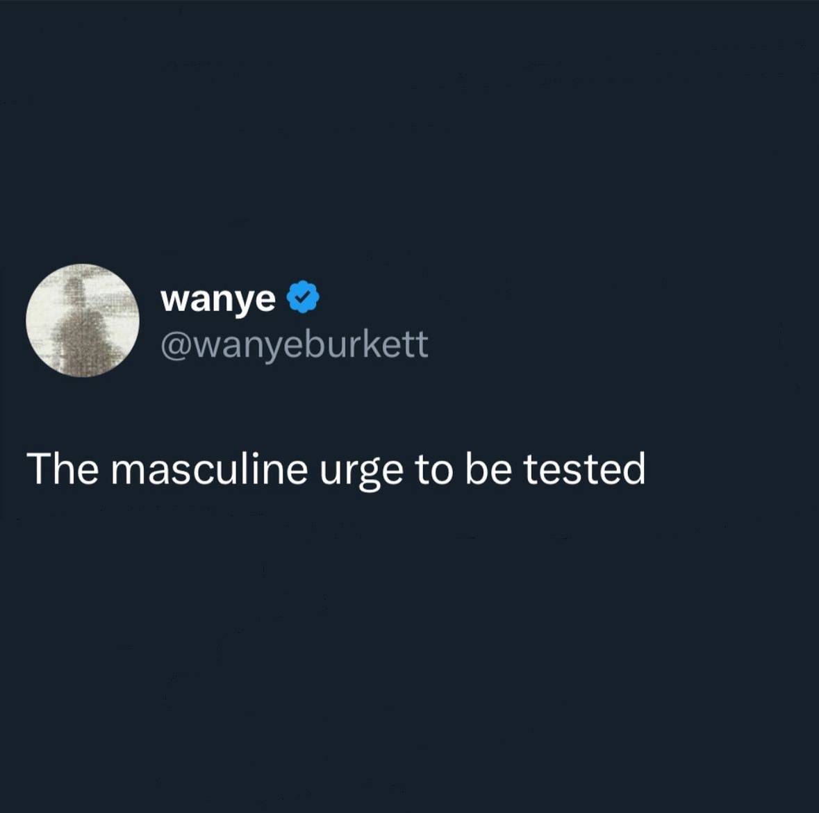 screenshot - wanye The masculine urge to be tested