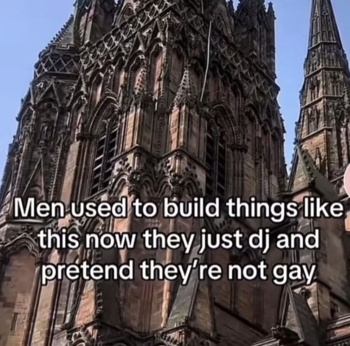 gothic architecture - Men used to build things this now they just dj and pretend they're not gay