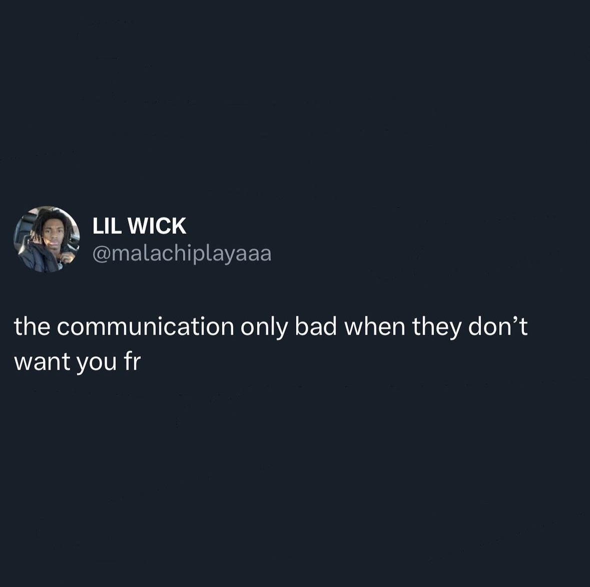 screenshot - Lil Wick the communication only bad when they don't want you fr