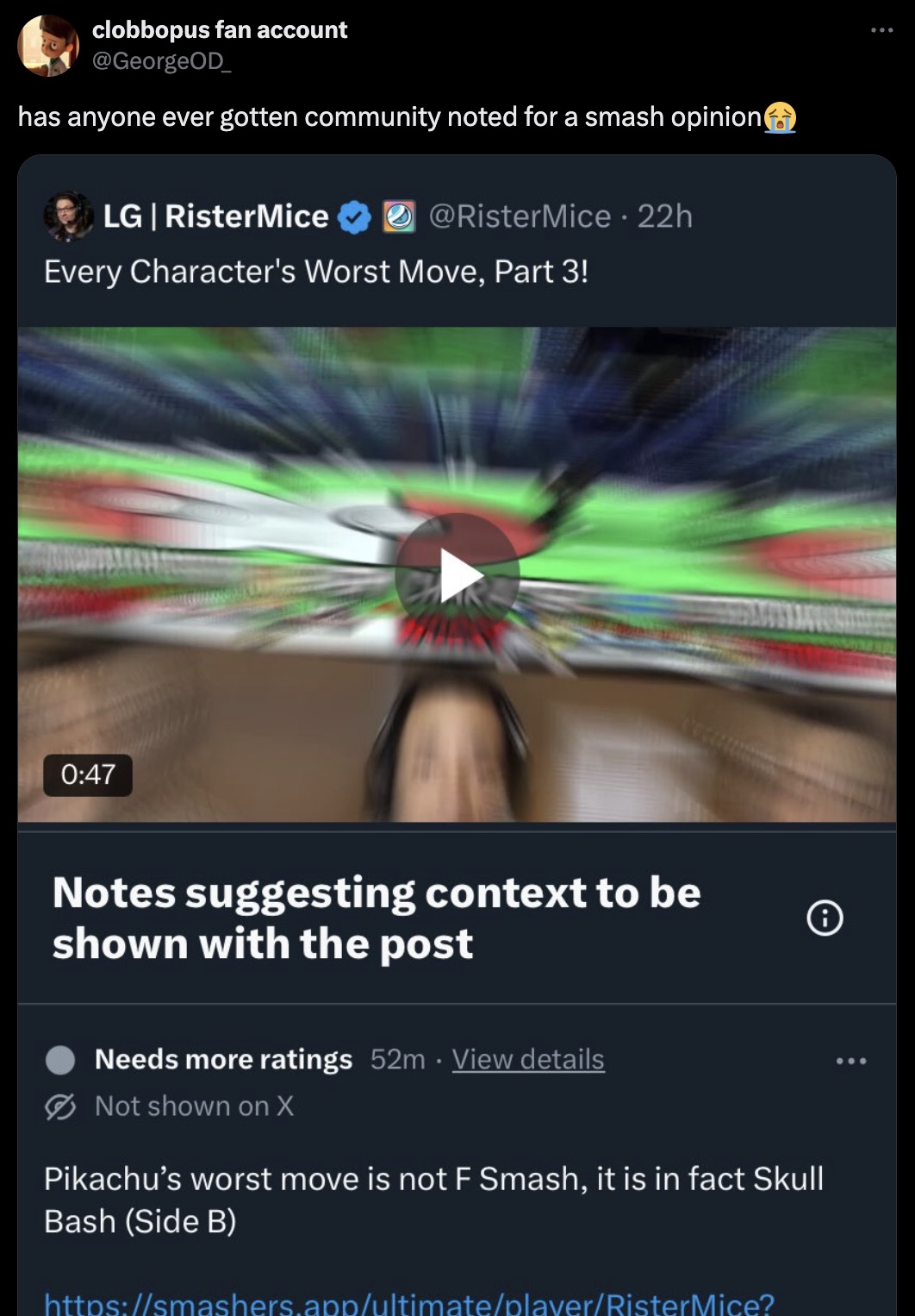 screenshot - clobbopus fan account has anyone ever gotten community noted for a smash opinion Lg | RisterMice 22h Every Character's Worst Move, Part 3! Notes suggesting context to be shown with the post . Needs more ratings 52m View details Not shown on X