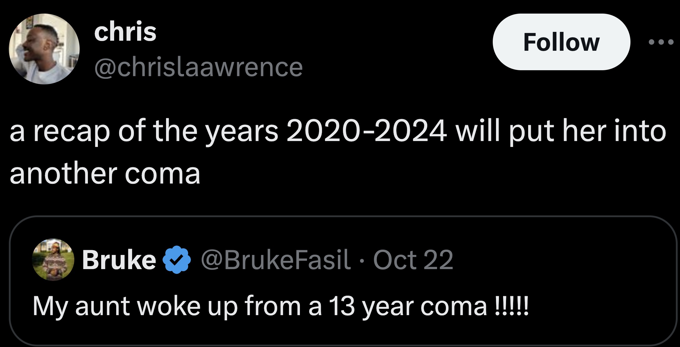 screenshot - chris a recap of the years 20202024 will put her into another coma Bruke Oct 22 My aunt woke up from a 13 year coma !!!!!