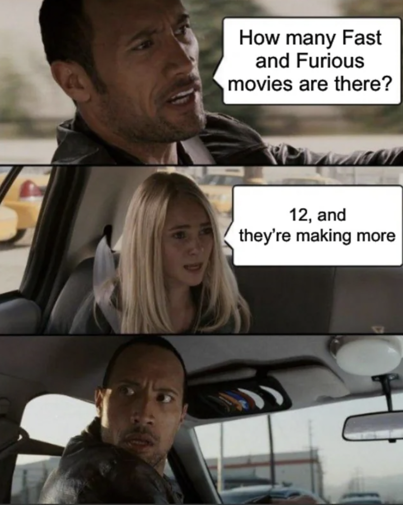 investing memes - How many Fast and Furious movies are there? 12, and they're making more