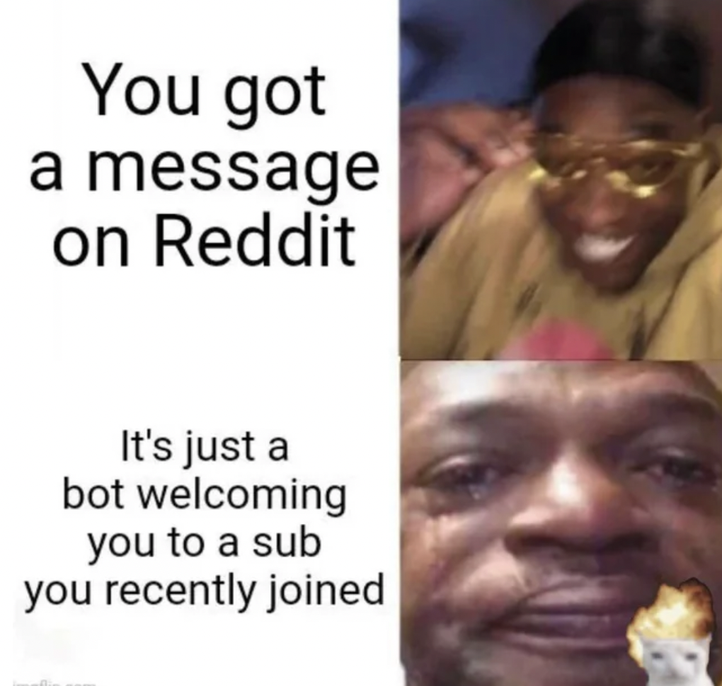 grade meme - You got a message on Reddit It's just a bot welcoming you to a sub you recently joined