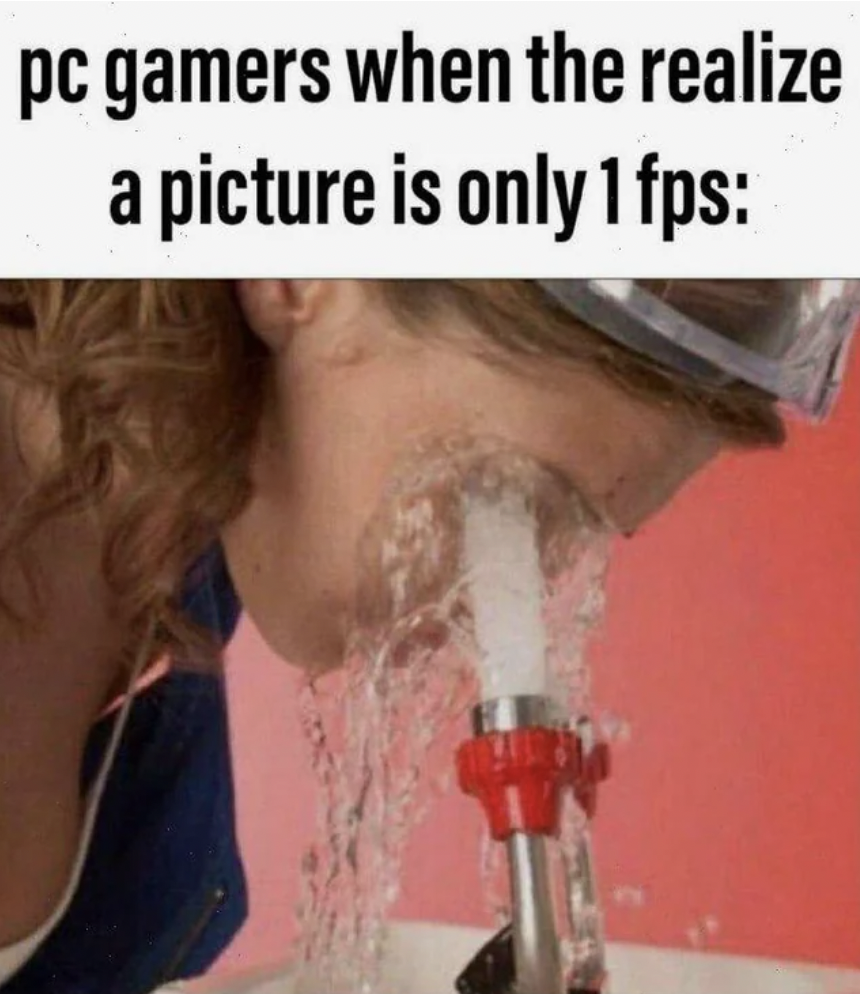 wash eyes meme - pc gamers when the realize a picture is only 1 fps