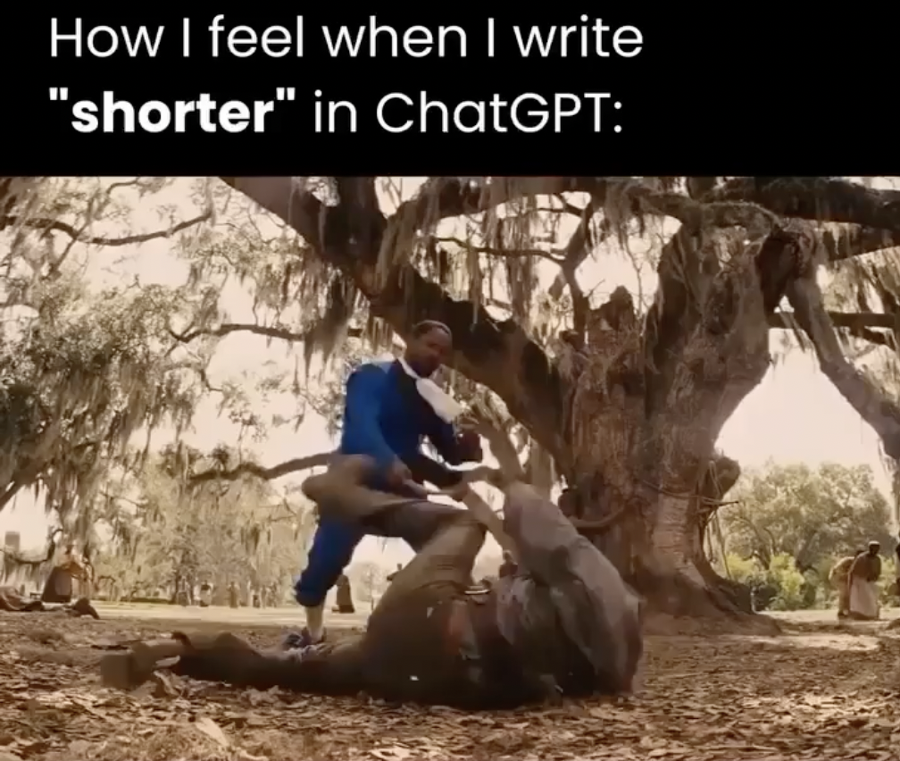 tree - How I feel when I write "shorter" in ChatGPT