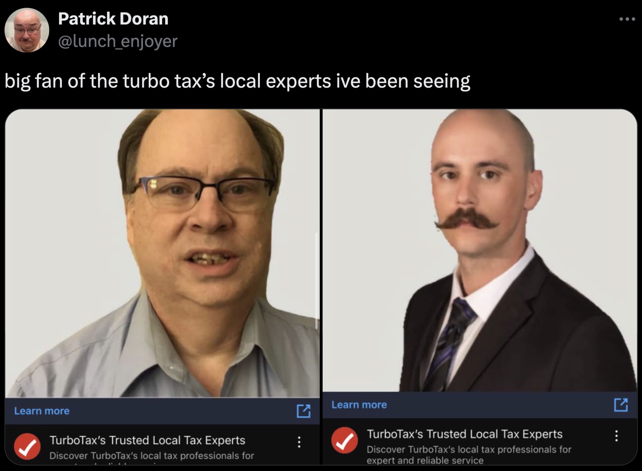 screenshot - Patrick Doran big fan of the turbo tax's local experts ive been seeing Learn more TurboTax's Trusted Local Tax Experts Discover TurboTax's local tax professionals for Learn more TurboTax's Trusted Local Tax Experts Discover TurboTax's local t