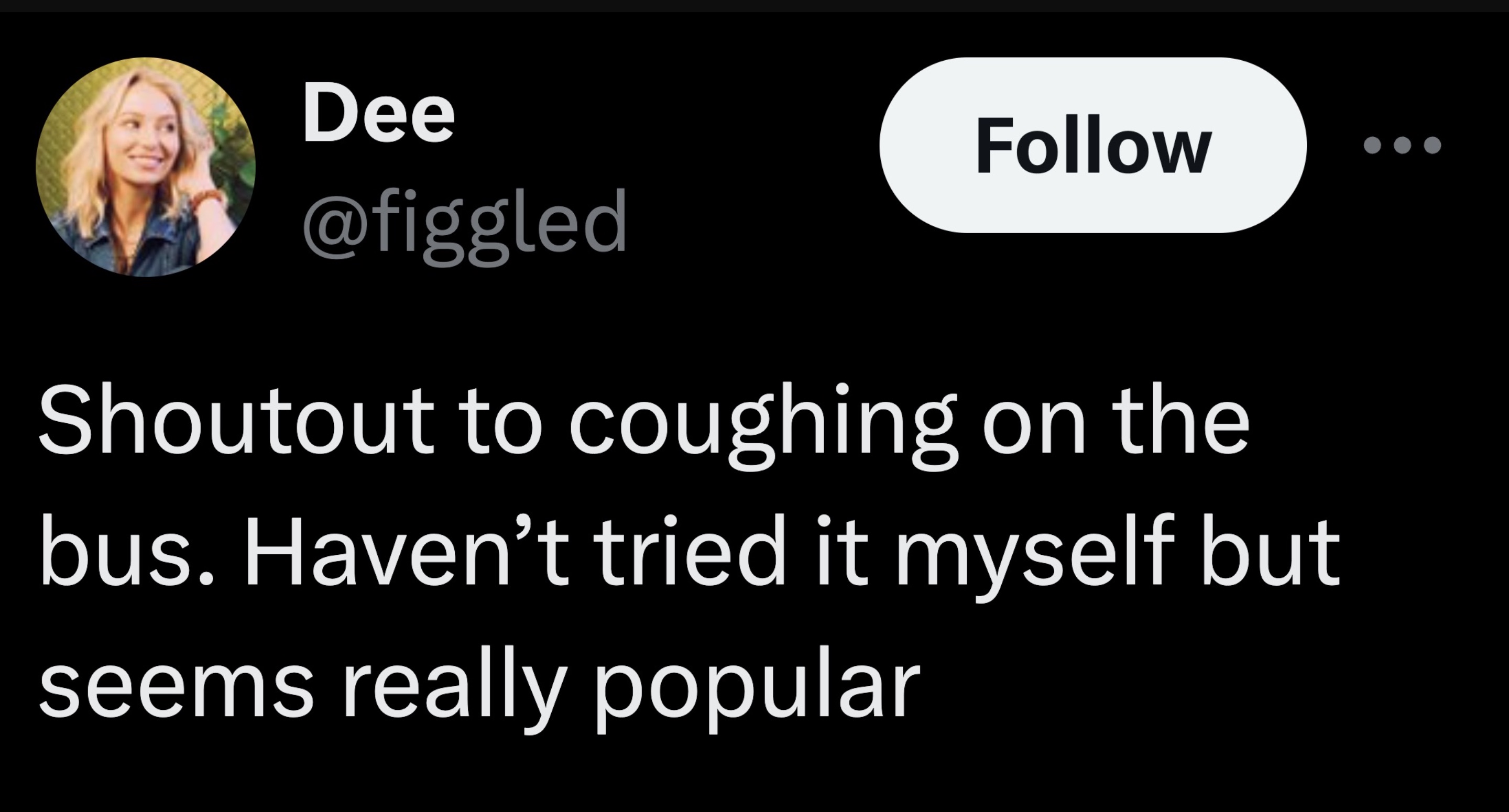 screenshot - Dee Shoutout to coughing on the bus. Haven't tried it myself but seems really popular