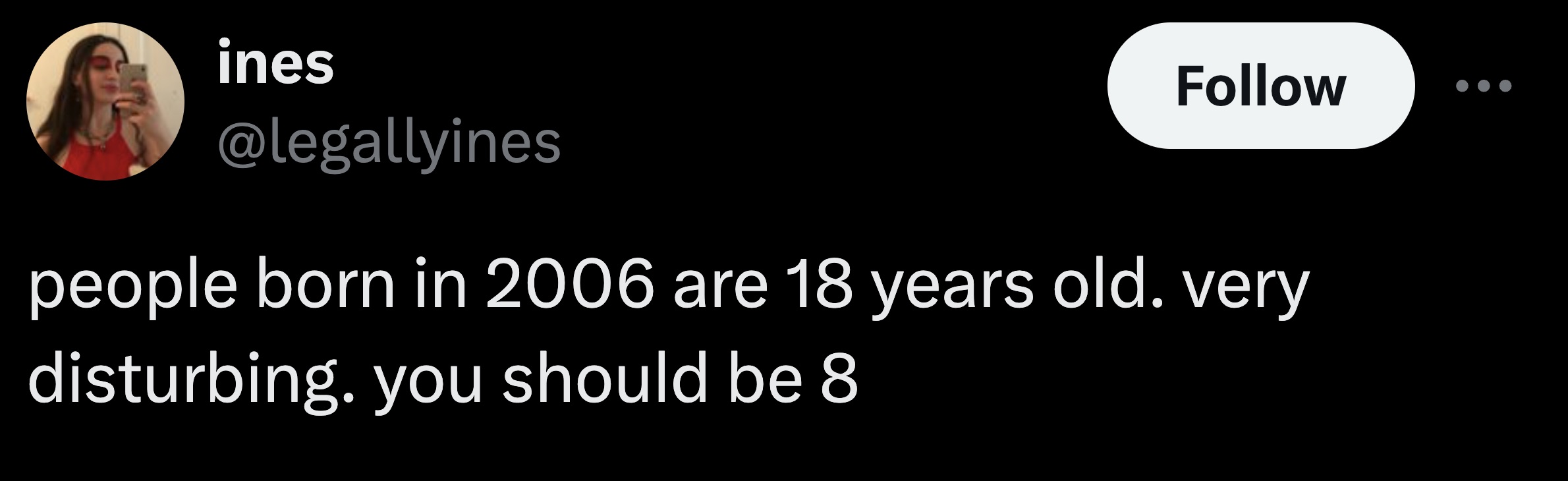 invertebrate - ines people born in 2006 are 18 years old. very disturbing. you should be 8