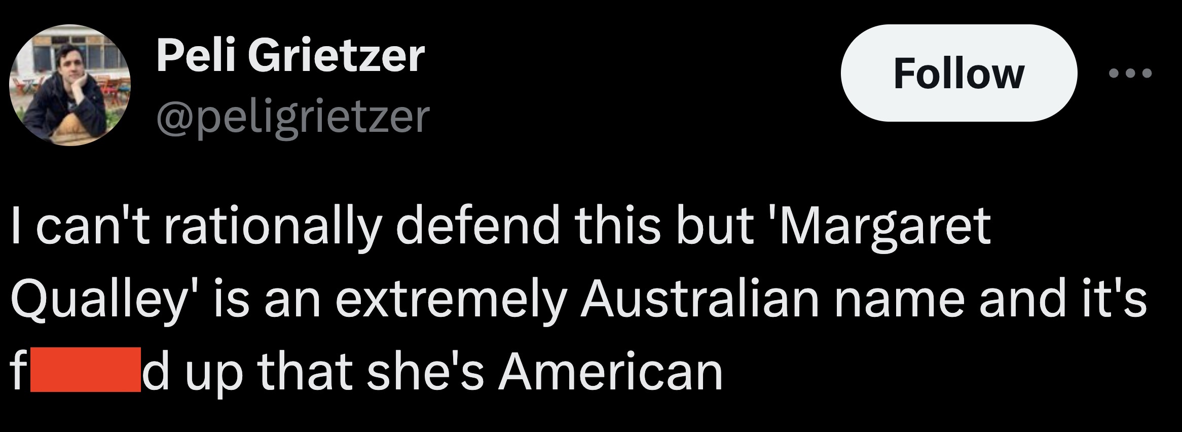 screenshot - Peli Grietzer I can't rationally defend this but 'Margaret Qualley' is an extremely Australian name and it's f Id up that she's American