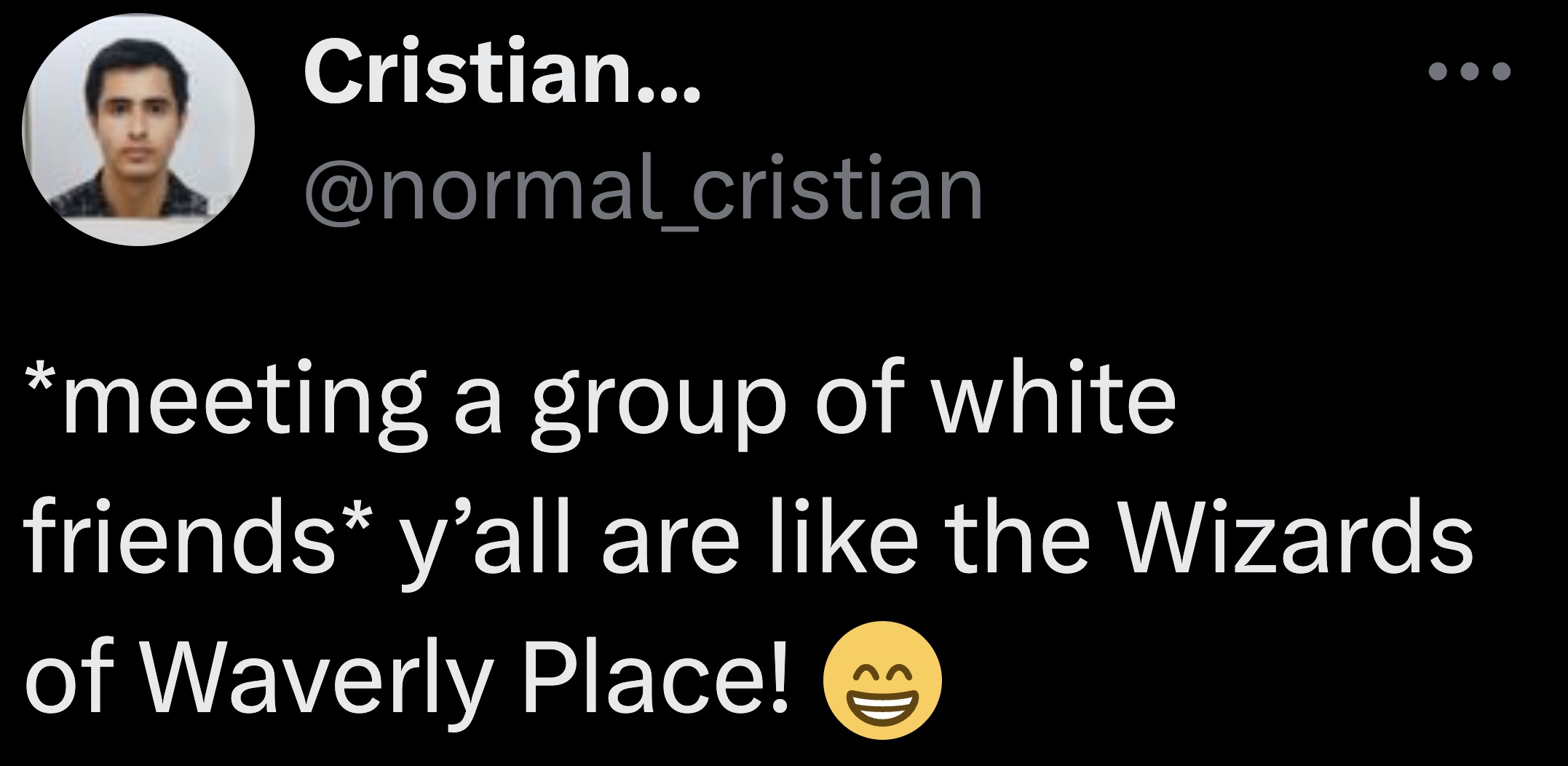 screenshot - Cristian... meeting a group of white friends y'all are the Wizards of Waverly Place!