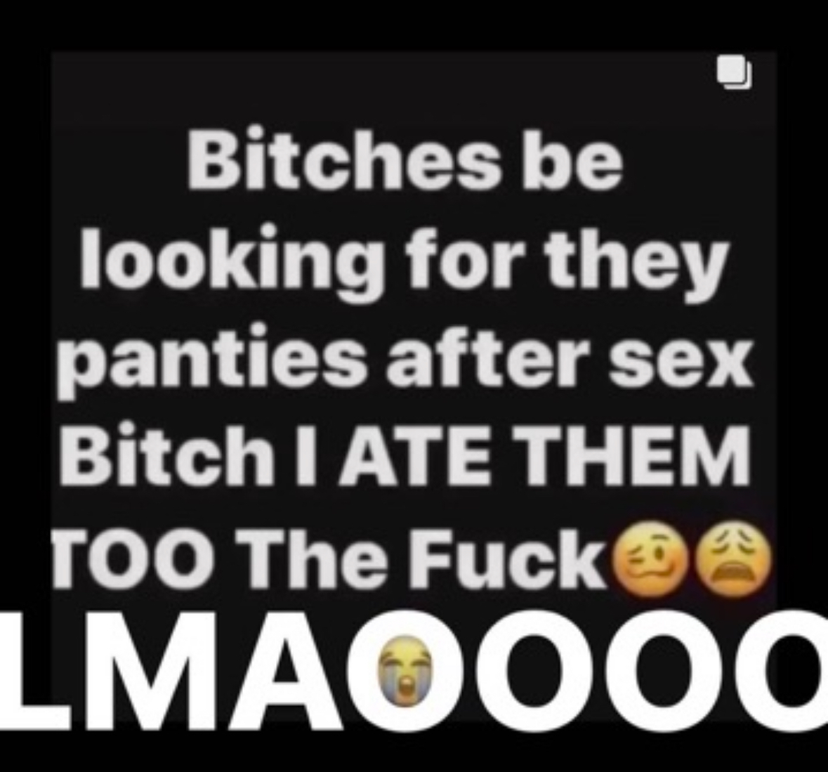 screenshot - Bitches be looking for they panties after sex Bitch I Ate Them Too The Fuck Lmaoooo