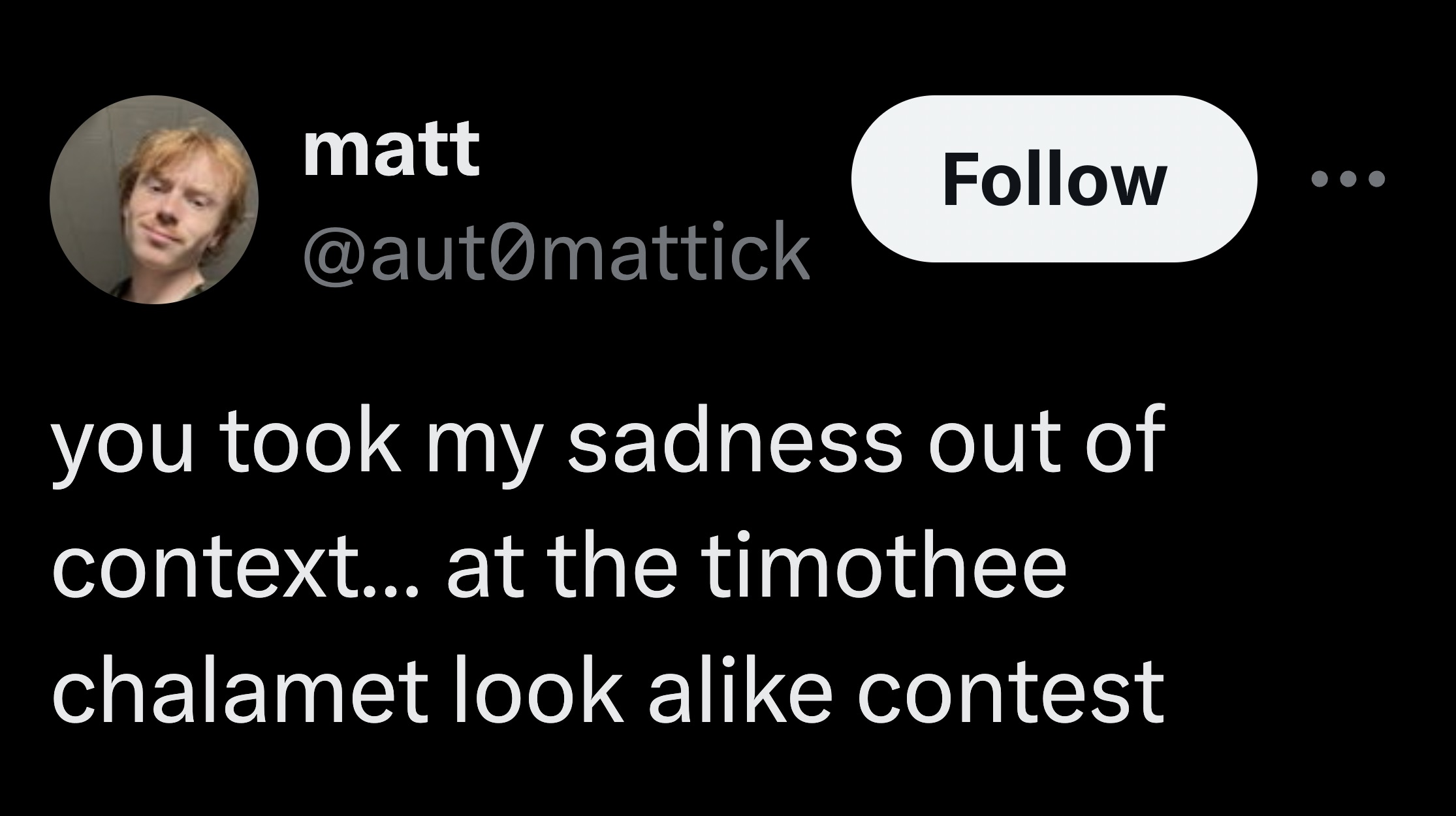 photo caption - matt you took my sadness out of context... at the timothee chalamet look a contest